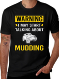 Warning I May Start Talking About Mudding T-Shirt