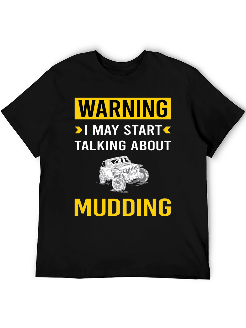 Warning I May Start Talking About Mudding T-Shirt