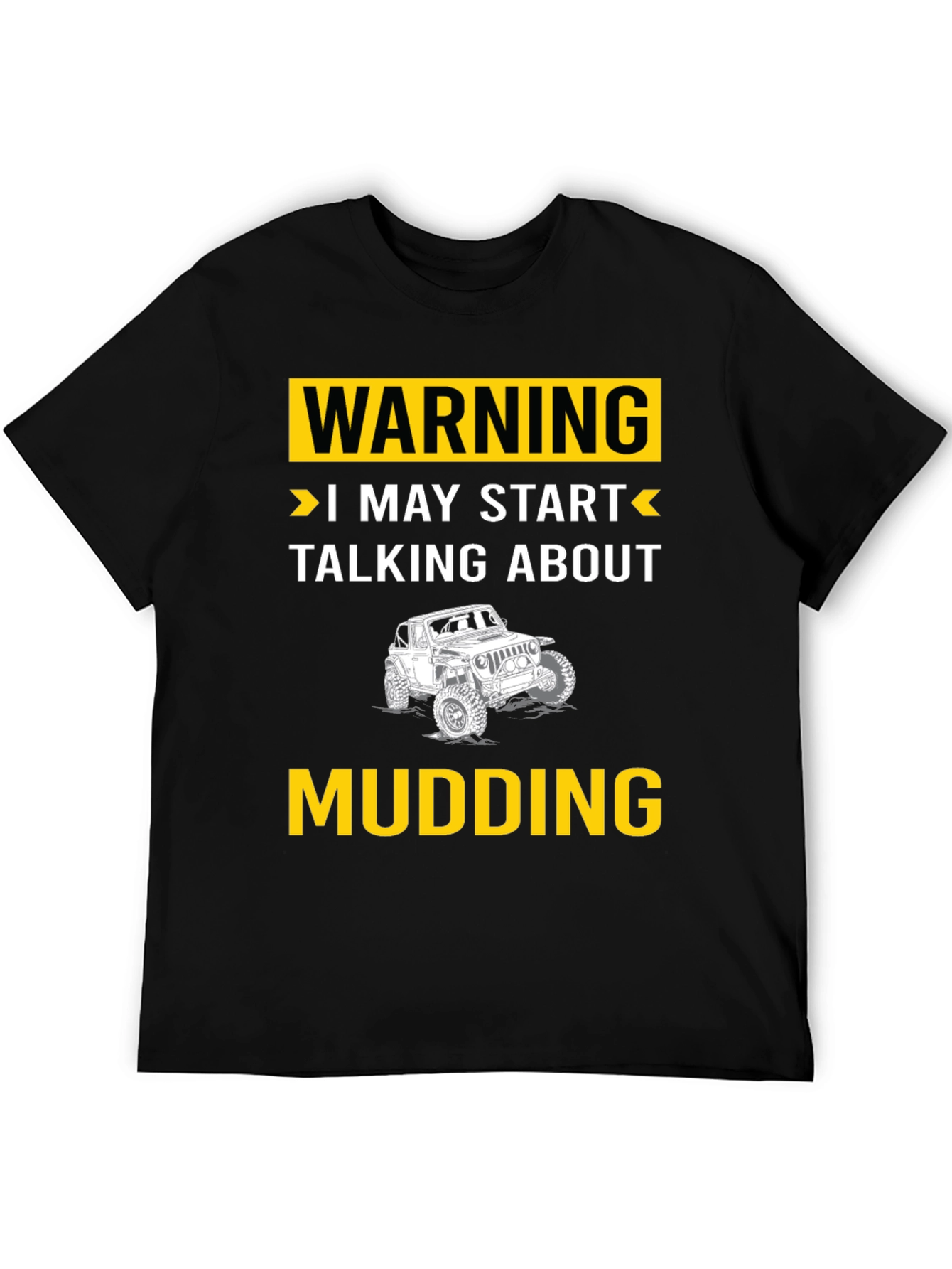 Warning I May Start Talking About Mudding T-Shirt