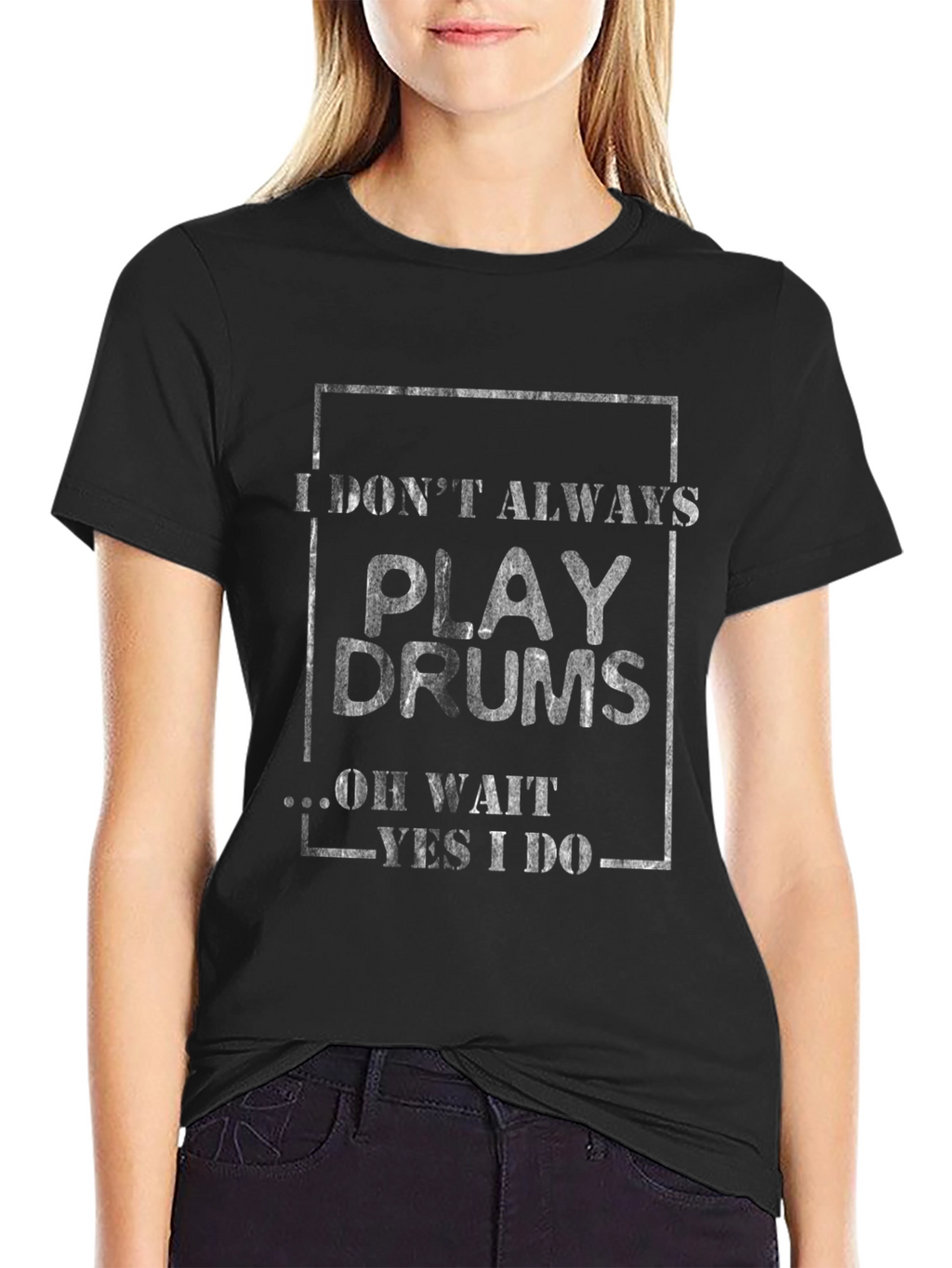Drummer T-Shirt: I Dont Always Play Drums...