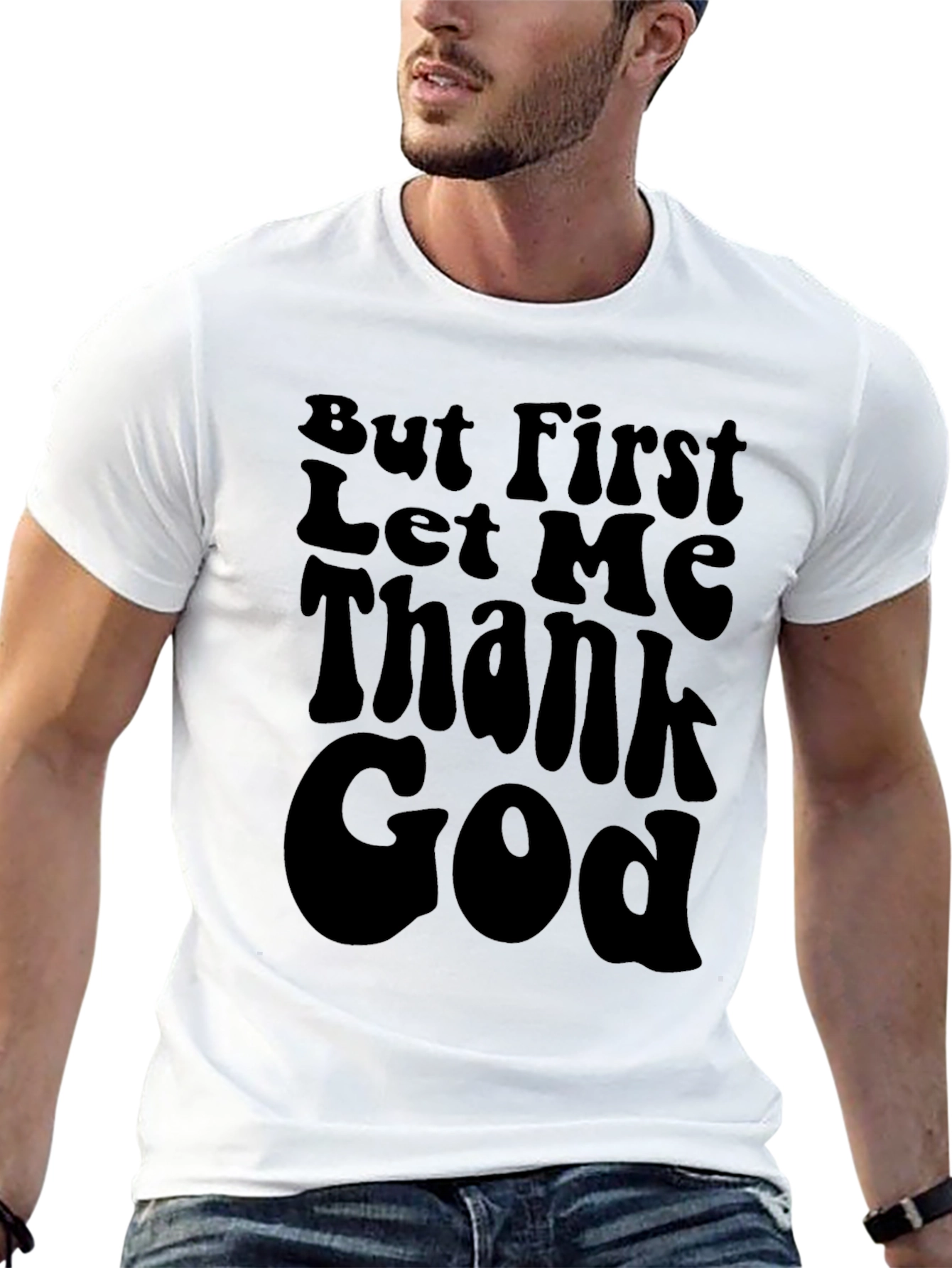 But First Let Me Thank God Black T-Shirt