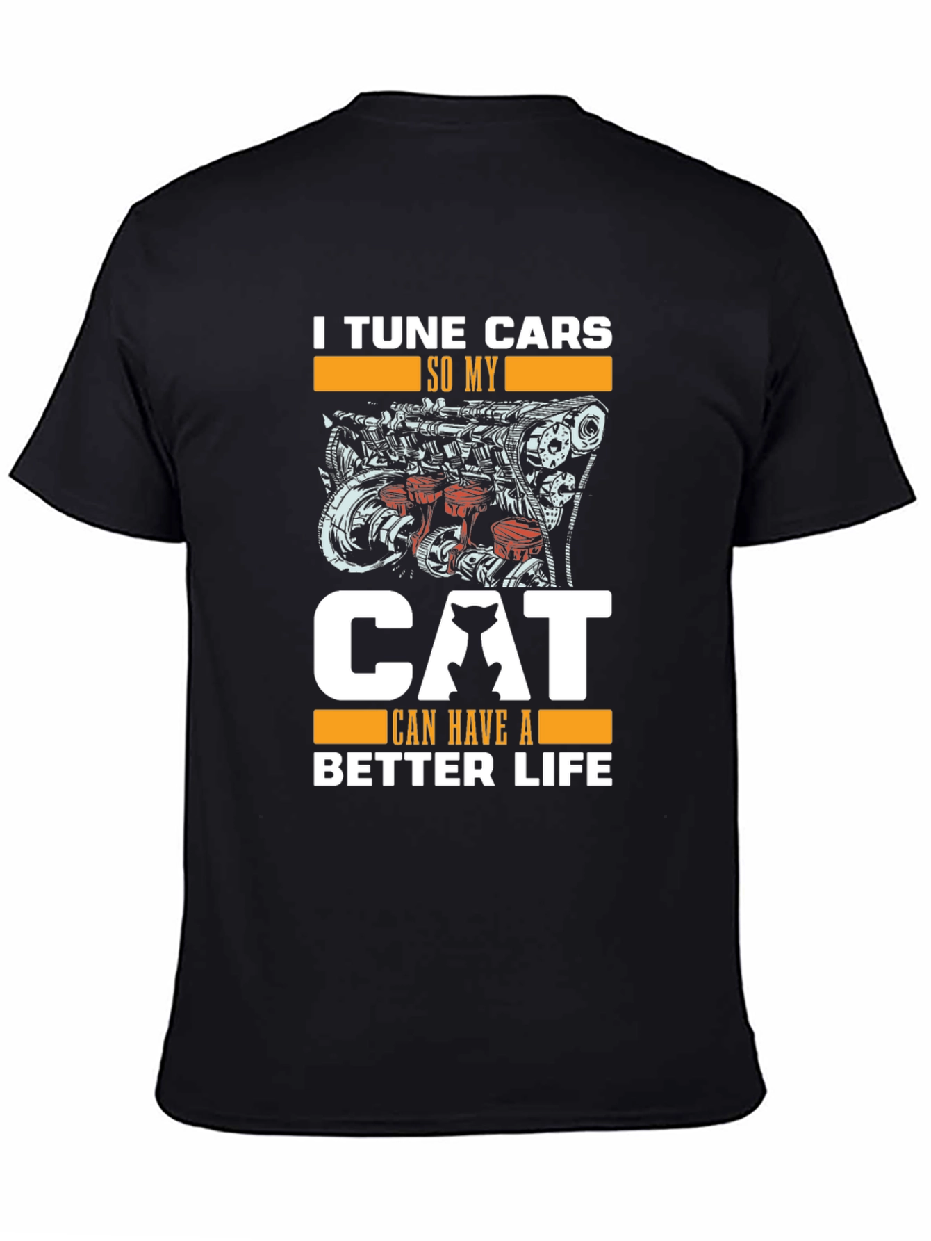 I Tune Cars So My Cat Can Have A Better Life T-Shirt