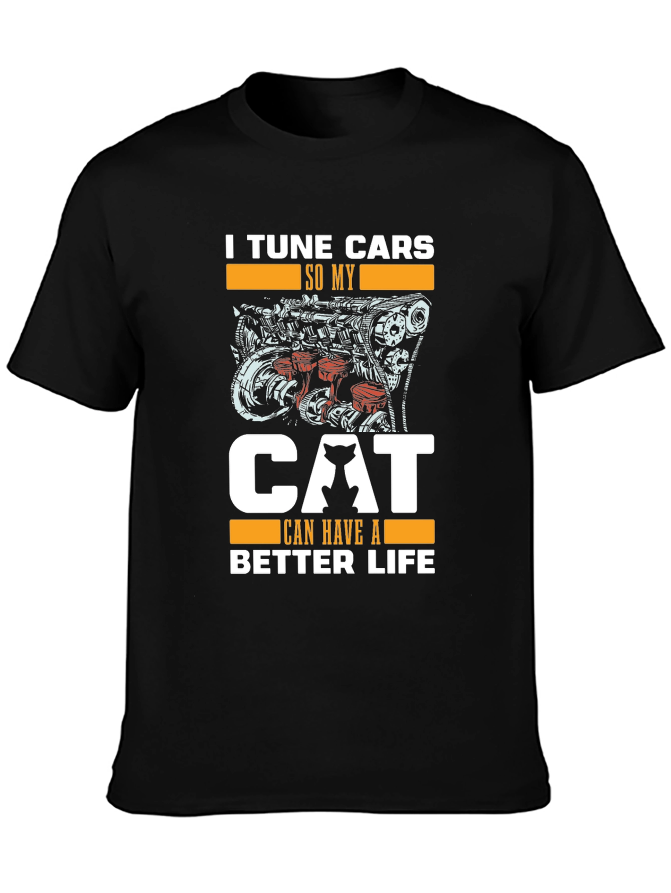 I Tune Cars So My Cat Can Have A Better Life T-Shirt