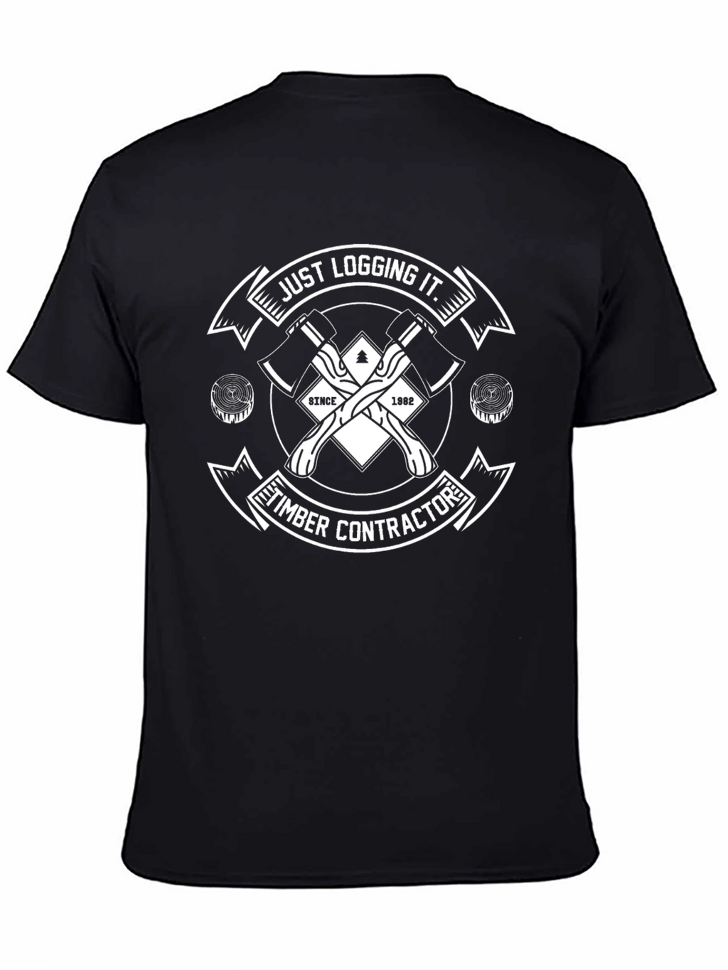 Just Logging It T-Shirt Timber Contractor Black Tee