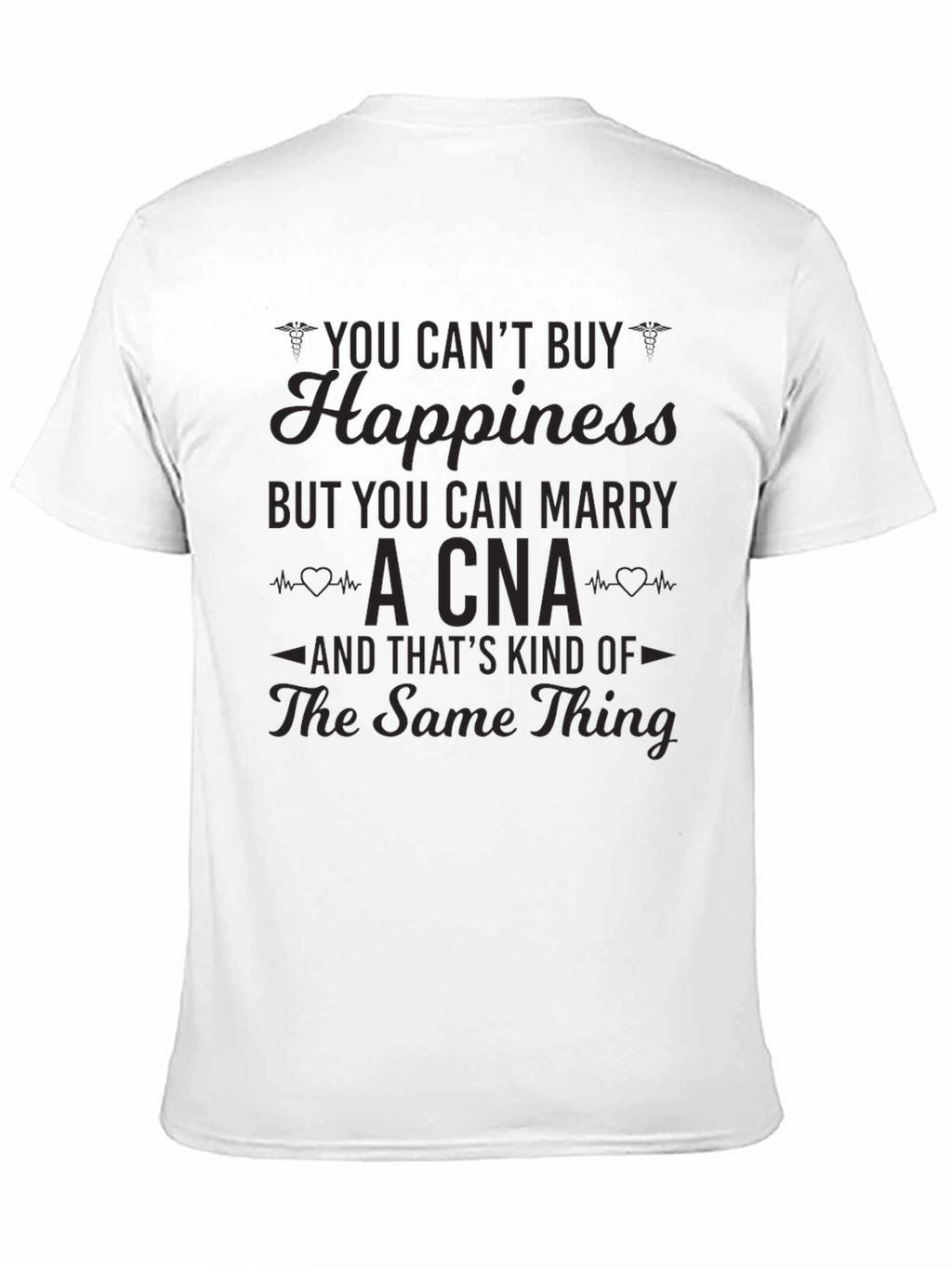 You Cant Buy Happiness CNA T-Shirt