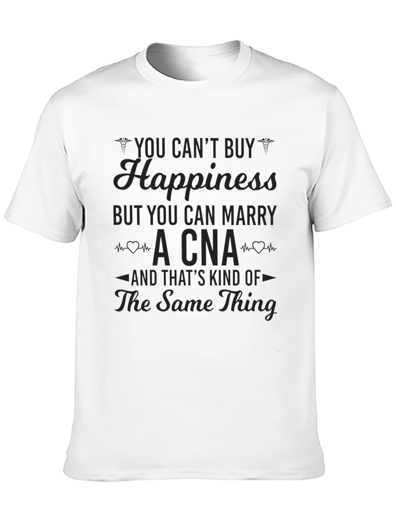 You Cant Buy Happiness CNA T-Shirt