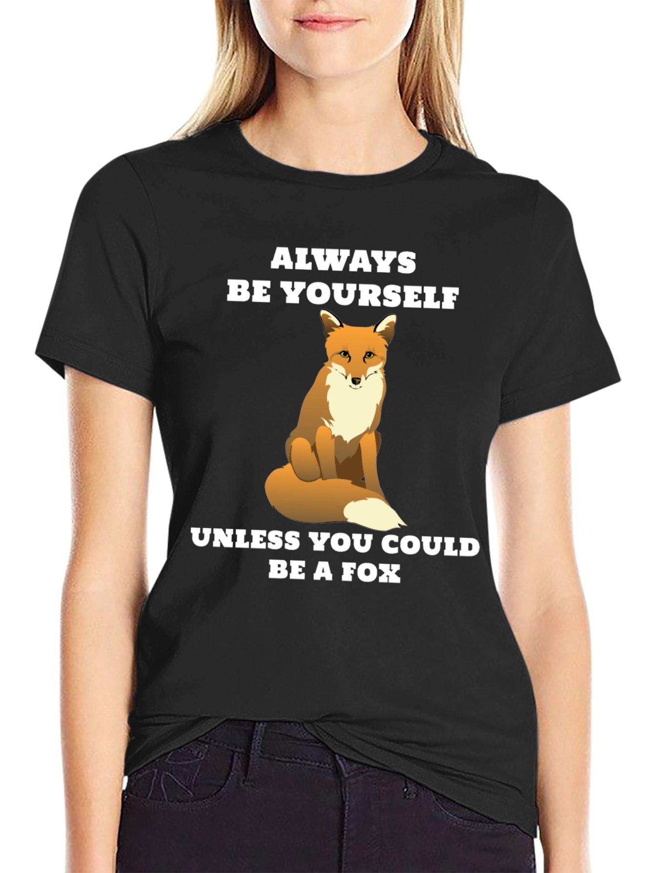Funny Fox T-Shirt - Be Yourself Unless You Can Be a Fox