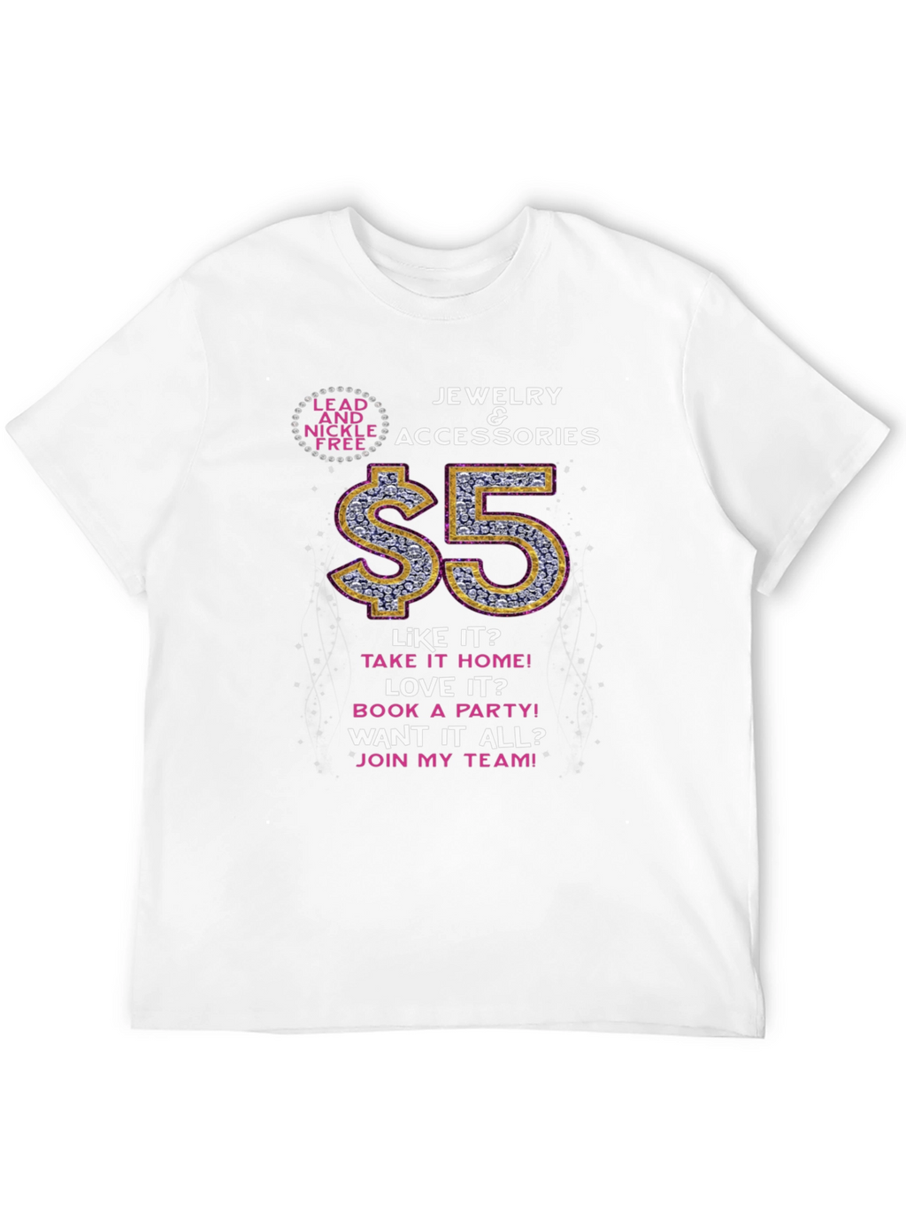 Lead and Nickel Free Jewelry & Accessories T-Shirt