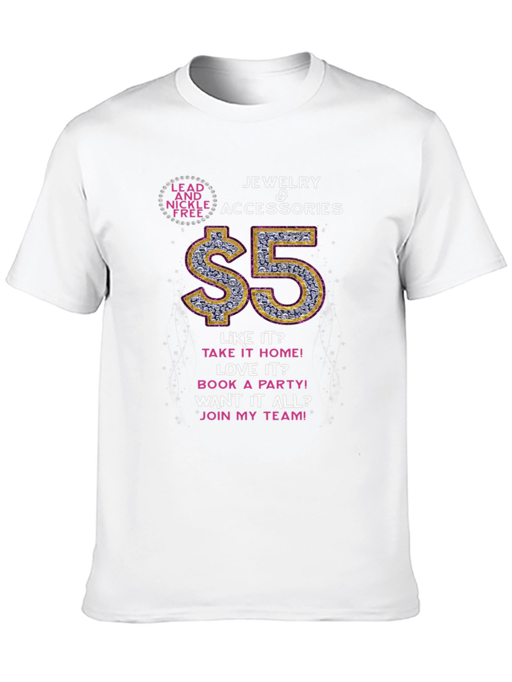 Lead and Nickel Free Jewelry & Accessories T-Shirt