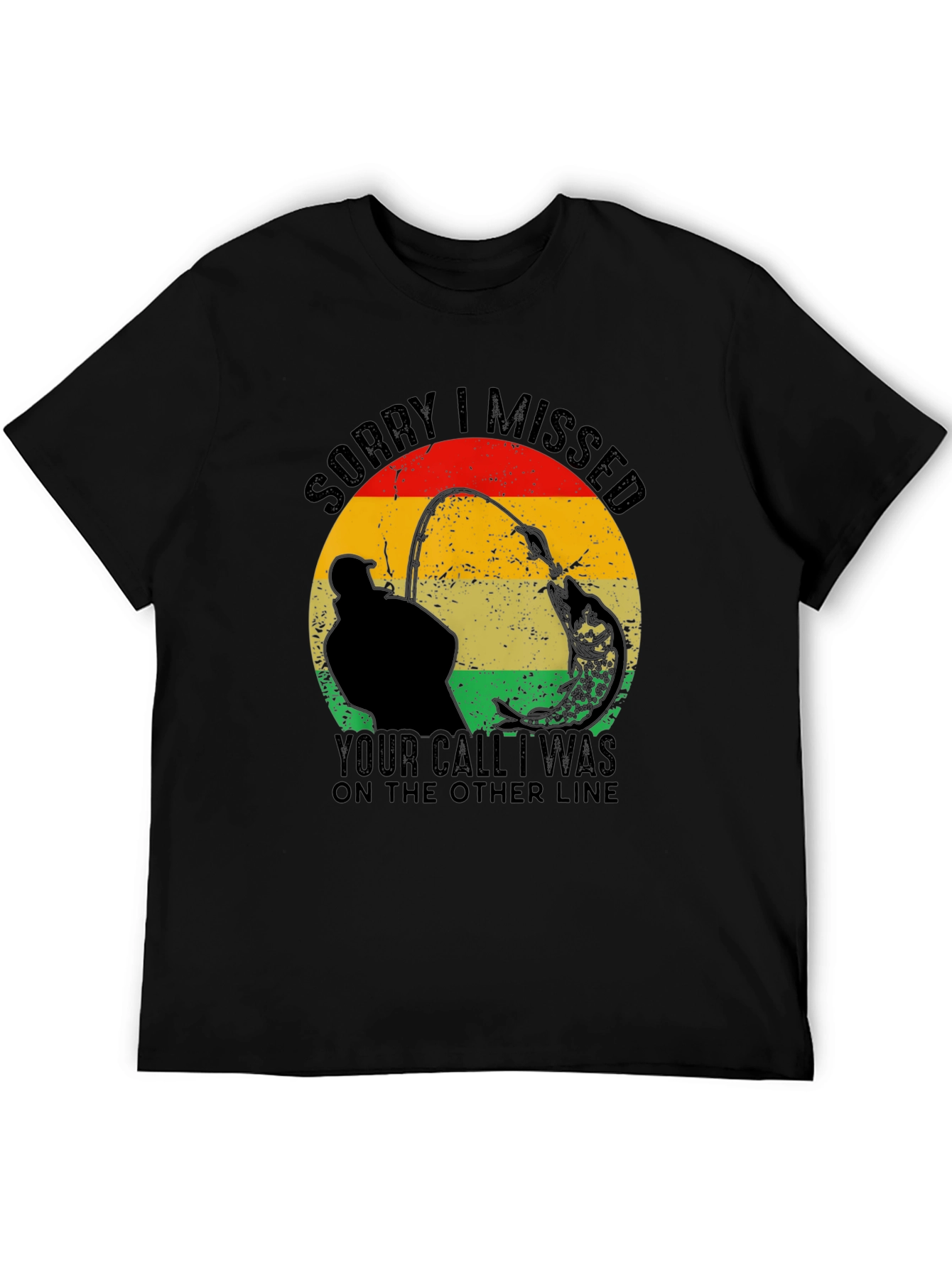 Sorry I Missed Your Call Fishing T-Shirt