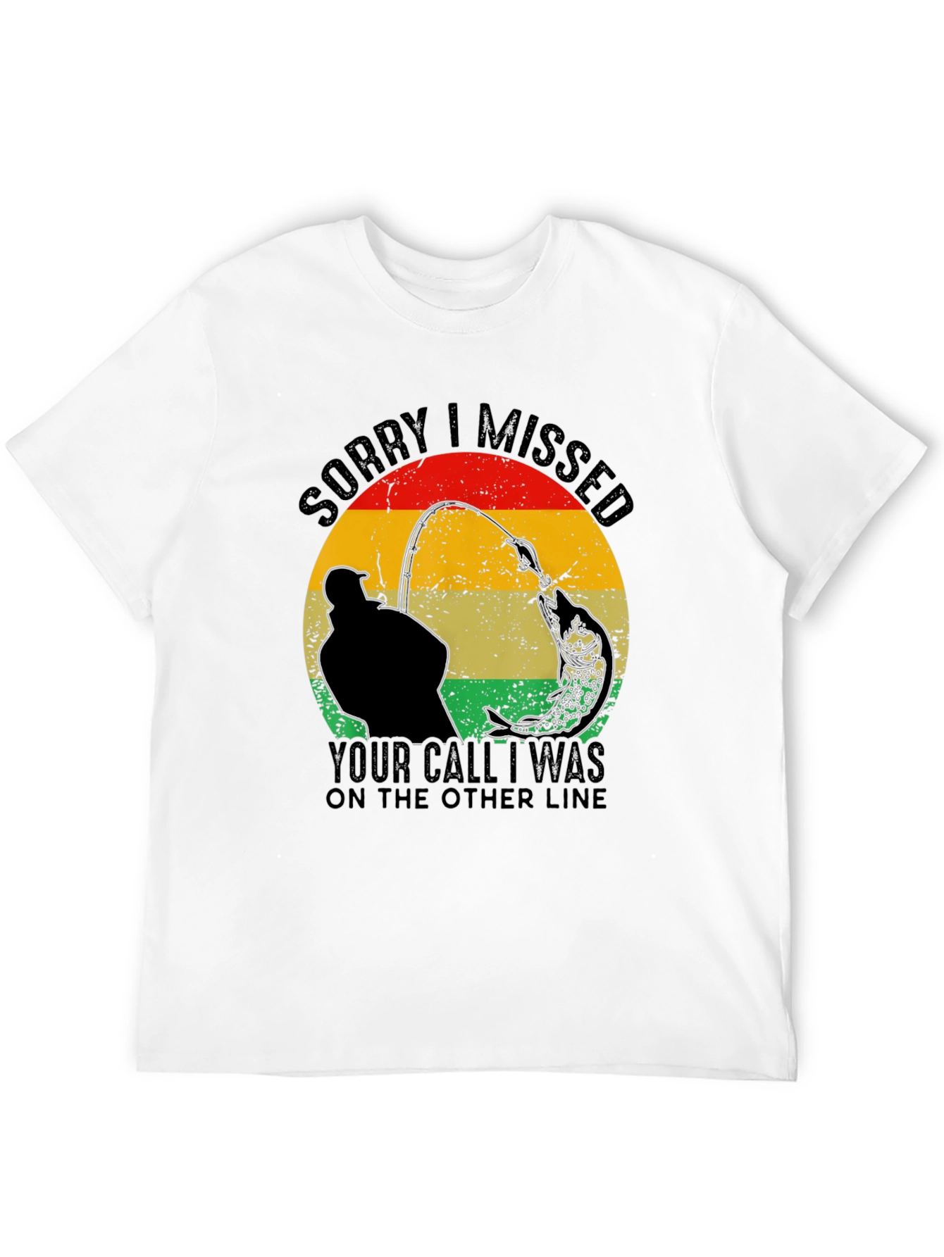 Sorry I Missed Your Call Fishing T-Shirt