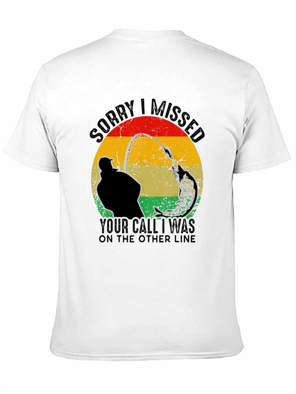 Sorry I Missed Your Call Fishing T-Shirt