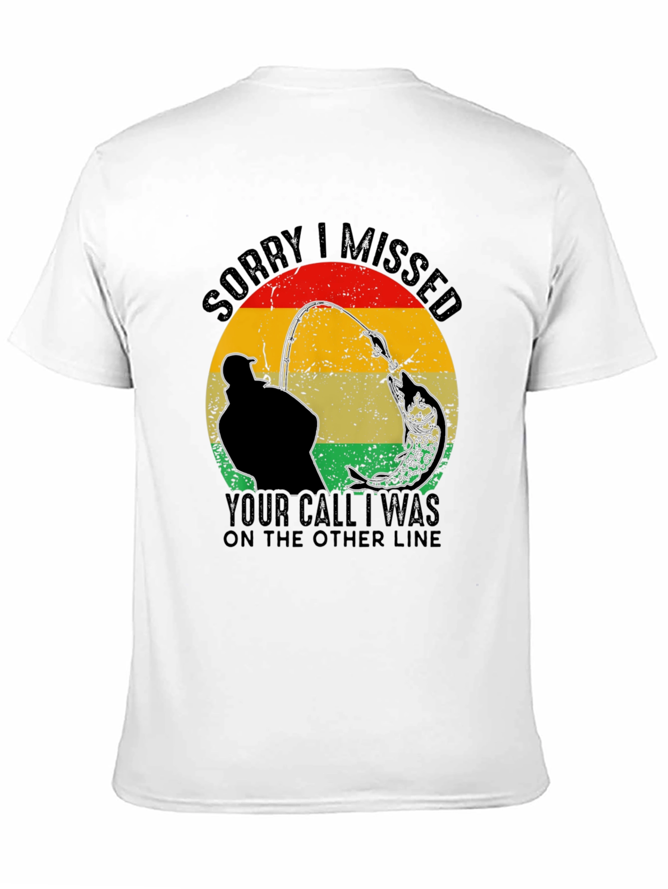 Sorry I Missed Your Call Fishing T-Shirt