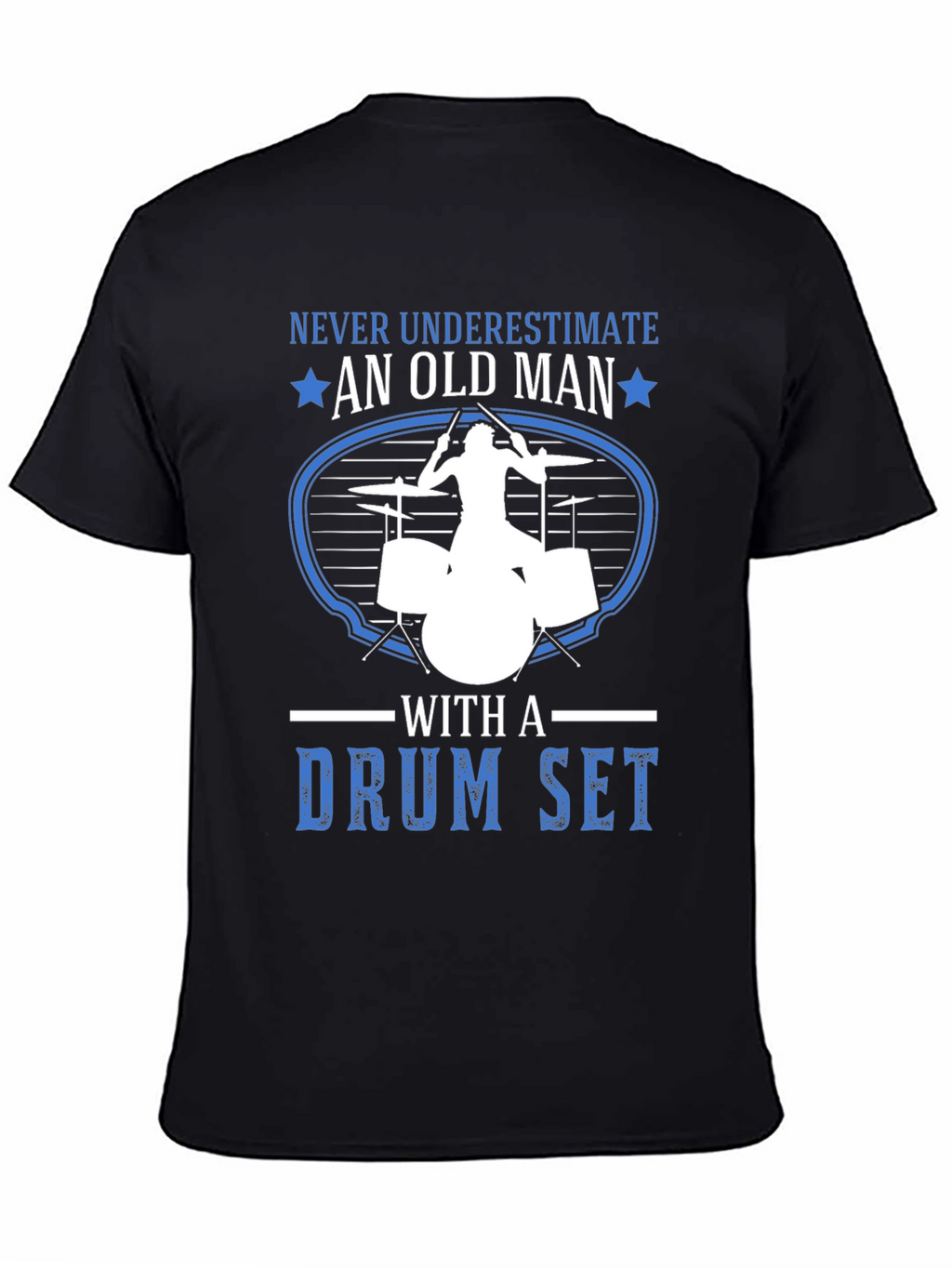 Never Underestimate an Old Man Drummer T-Shirt