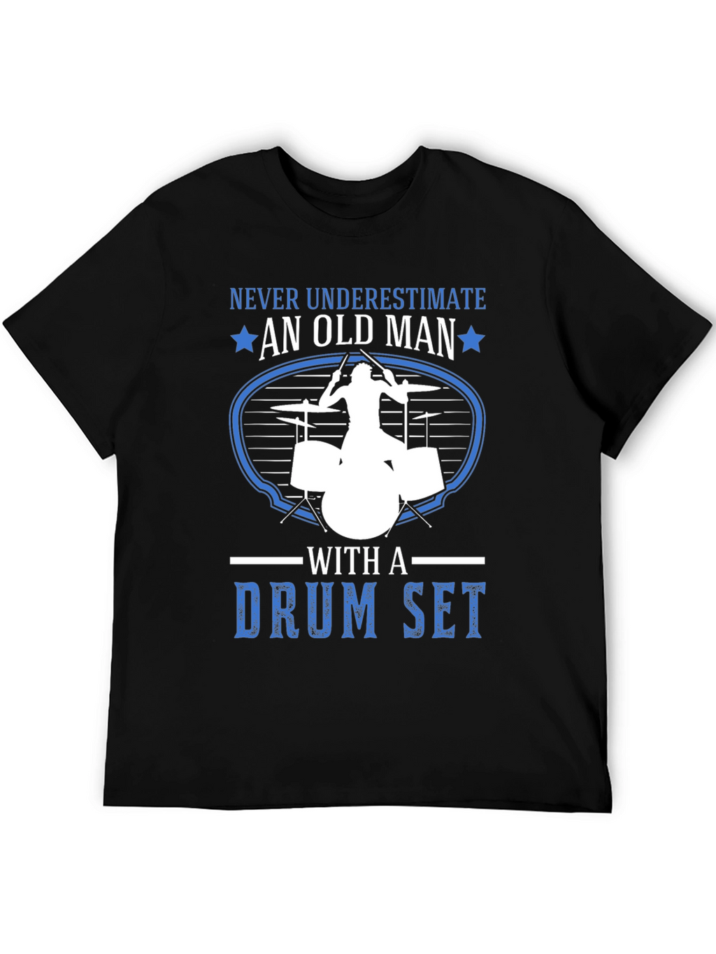 Never Underestimate an Old Man Drummer T-Shirt