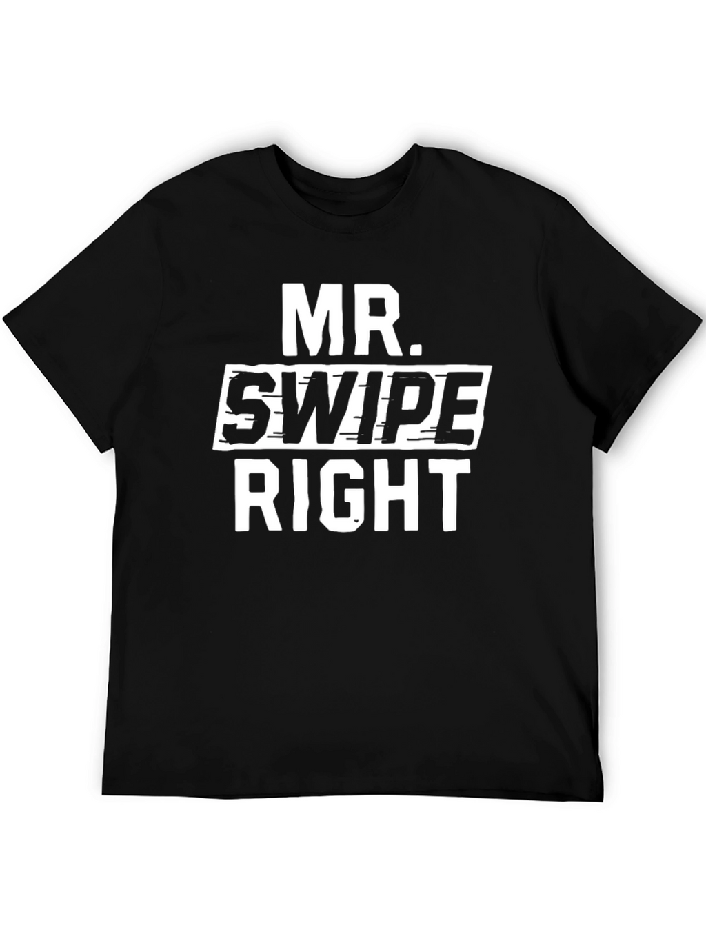 Mr. Swipe Right - Novelty Graphic T-Shirt