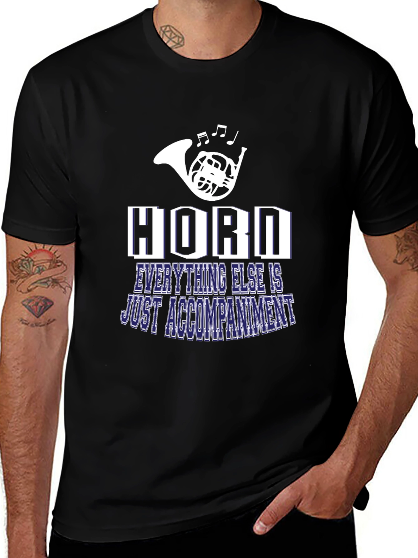 Horn Player T-Shirt: Everything Else is Just Accompaniment