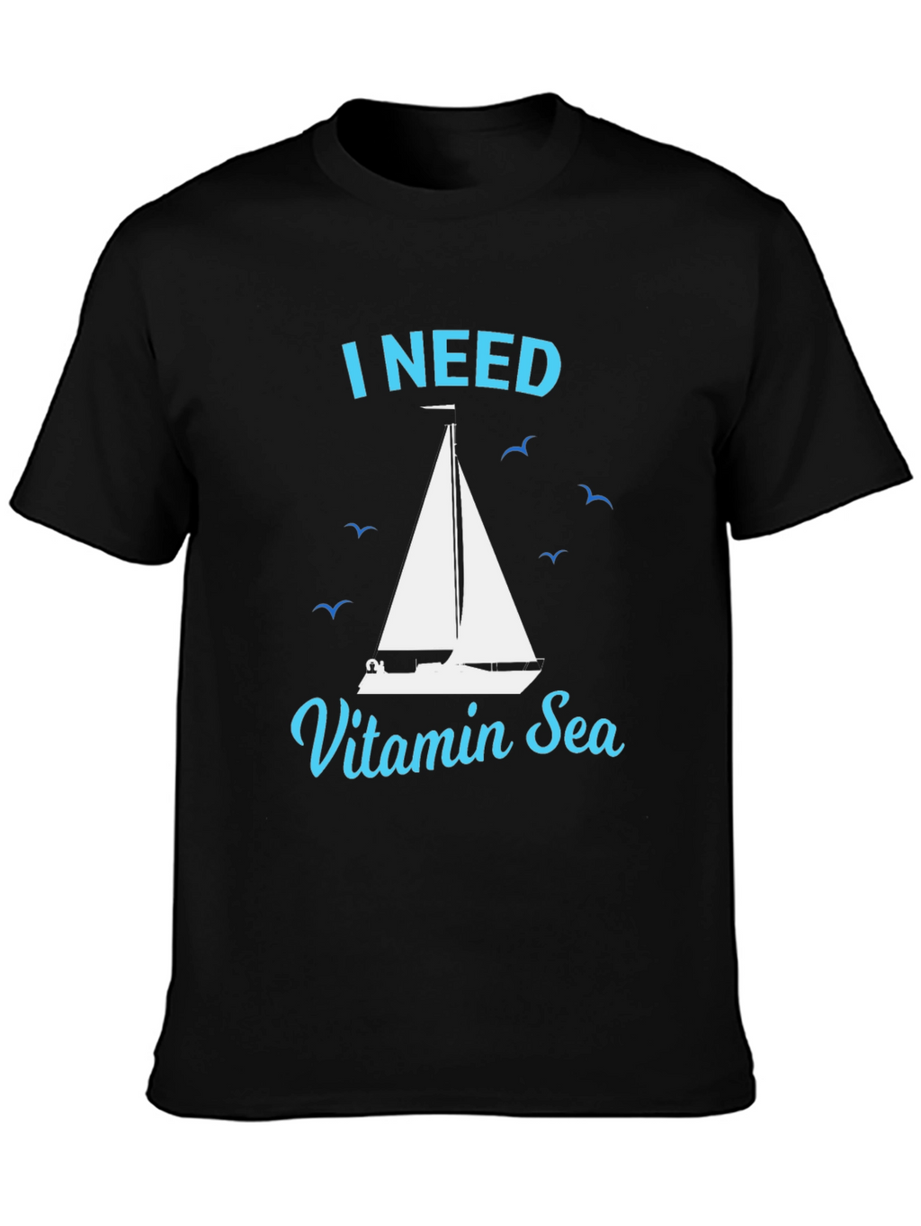 I Need Vitamin Sea T-Shirt Nautical Sailboat Tee