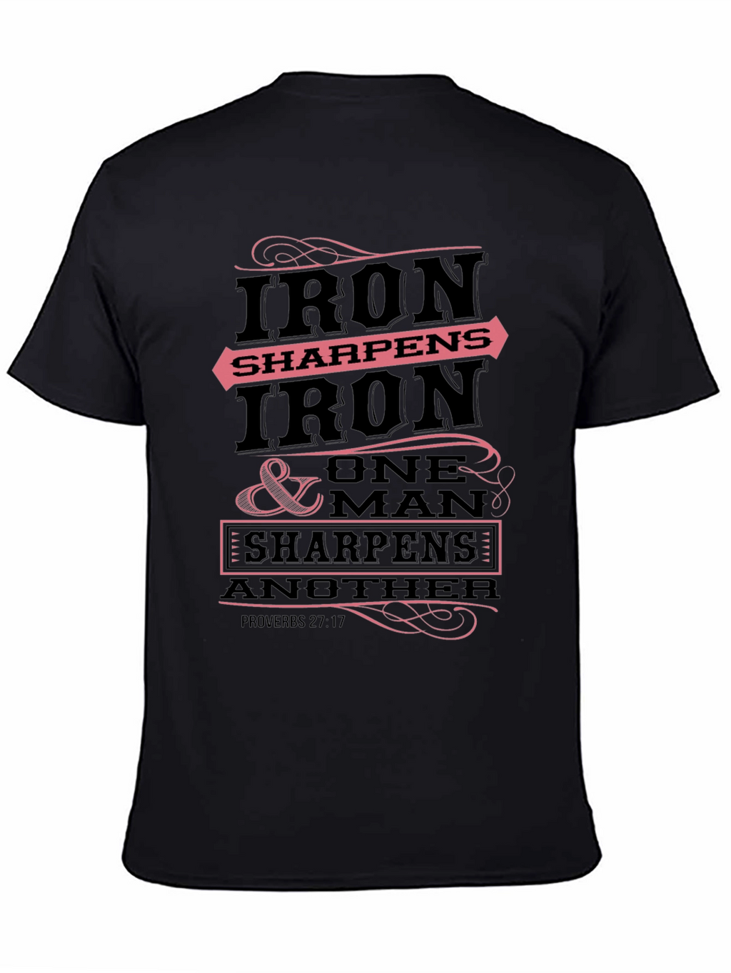 Iron Sharpens Iron T-Shirt Proverbs 27:17