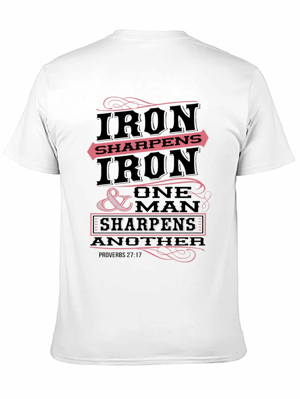 Iron Sharpens Iron T-Shirt Proverbs 27:17