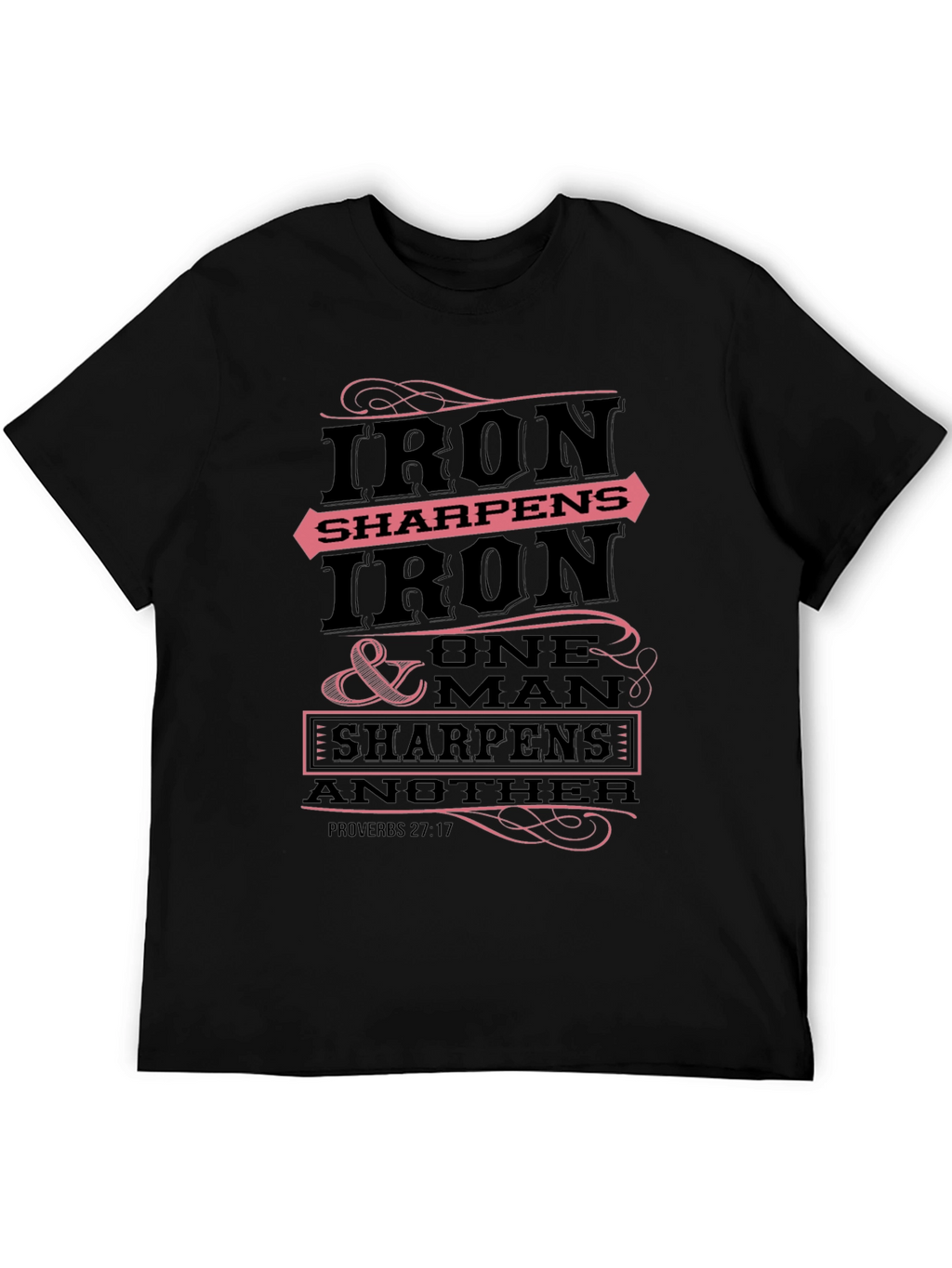 Iron Sharpens Iron T-Shirt Proverbs 27:17