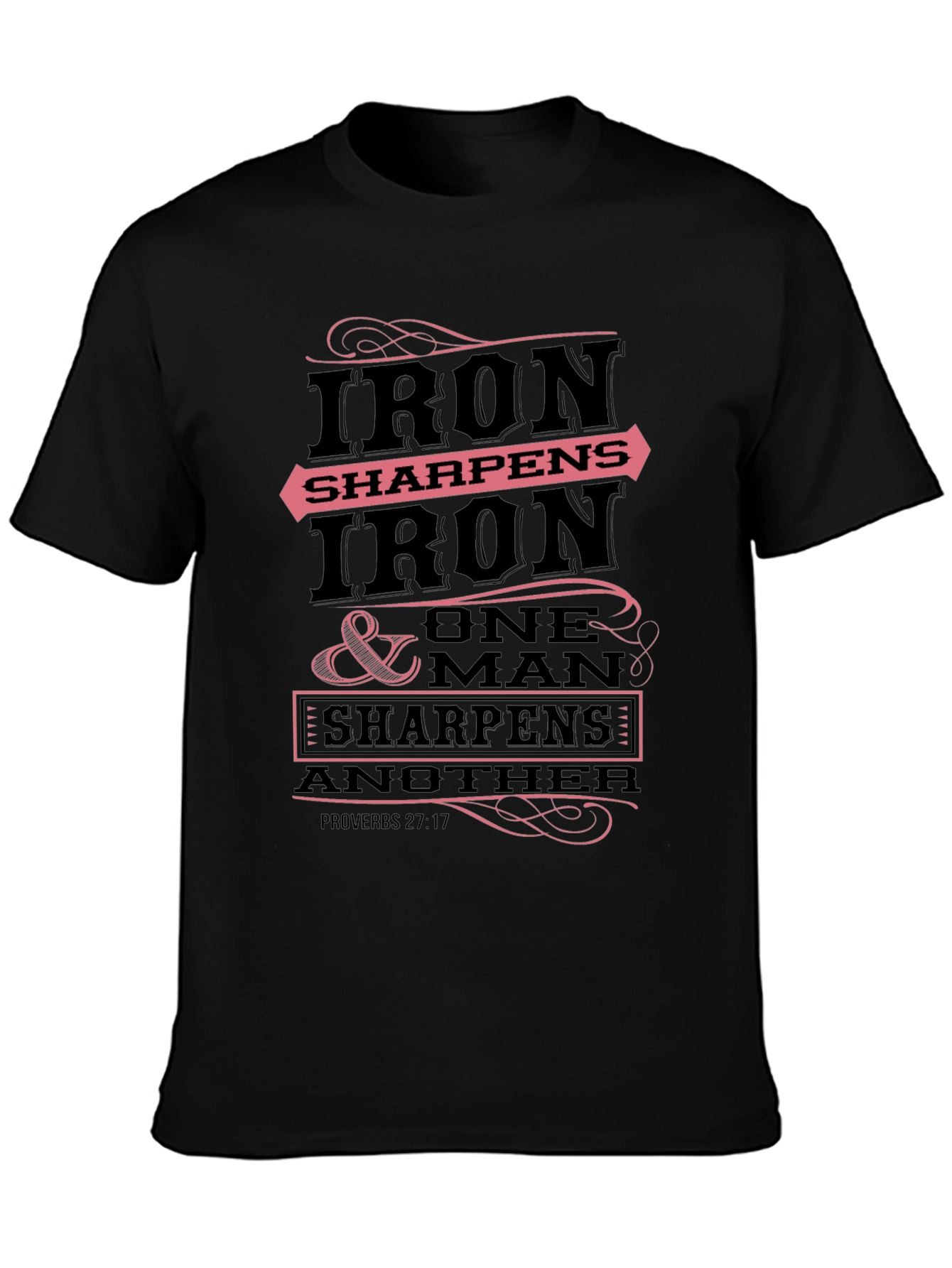 Iron Sharpens Iron T-Shirt Proverbs 27:17