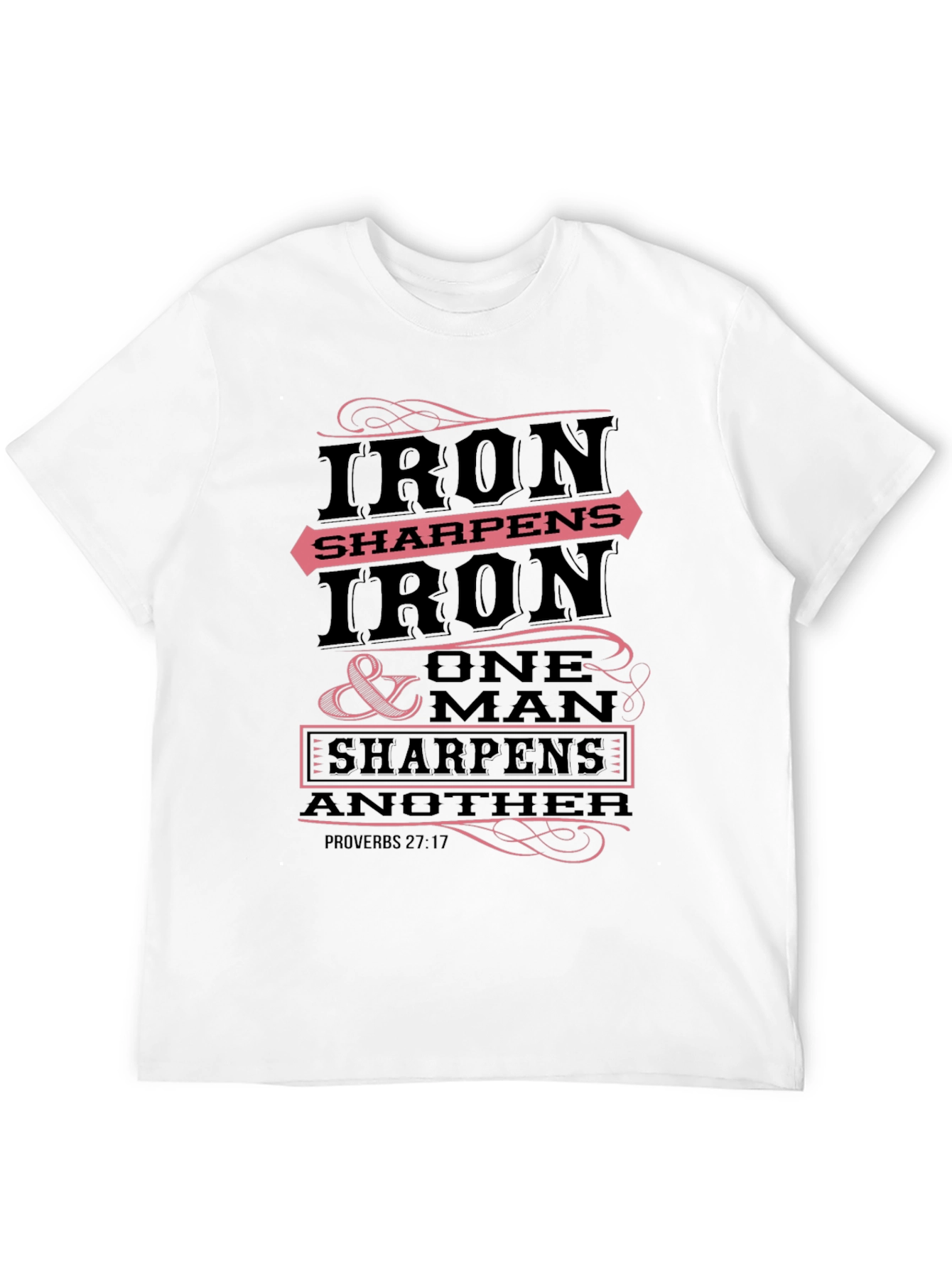 Iron Sharpens Iron T-Shirt Proverbs 27:17