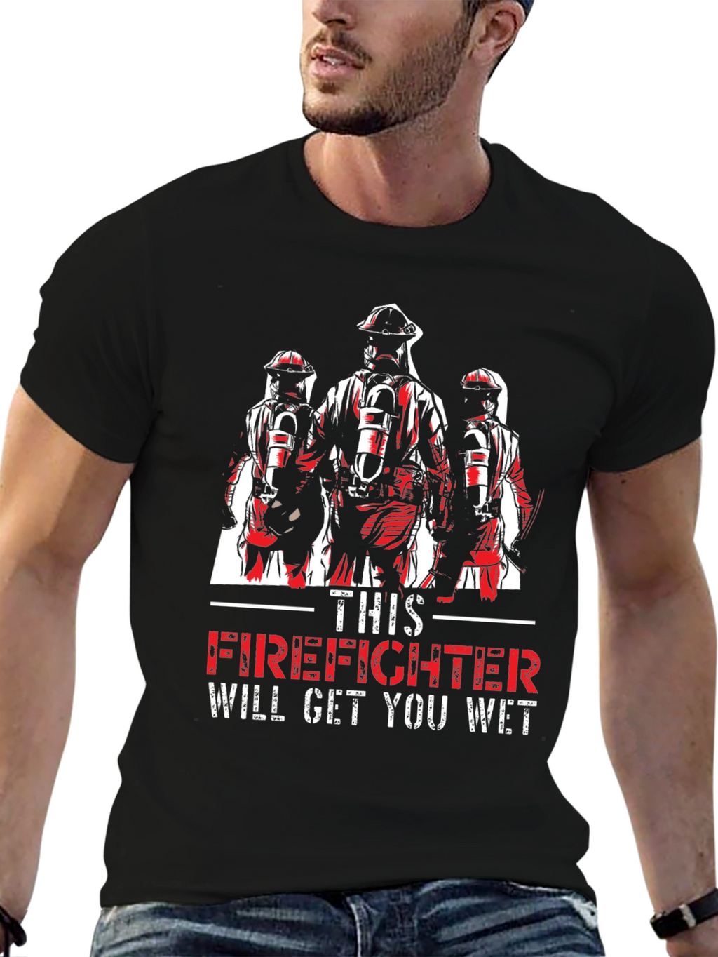 Firefighter Will Get You Wet T-Shirt