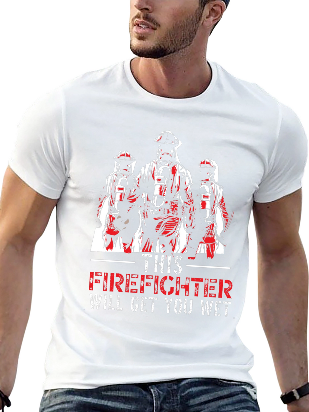 Firefighter Will Get You Wet T-Shirt