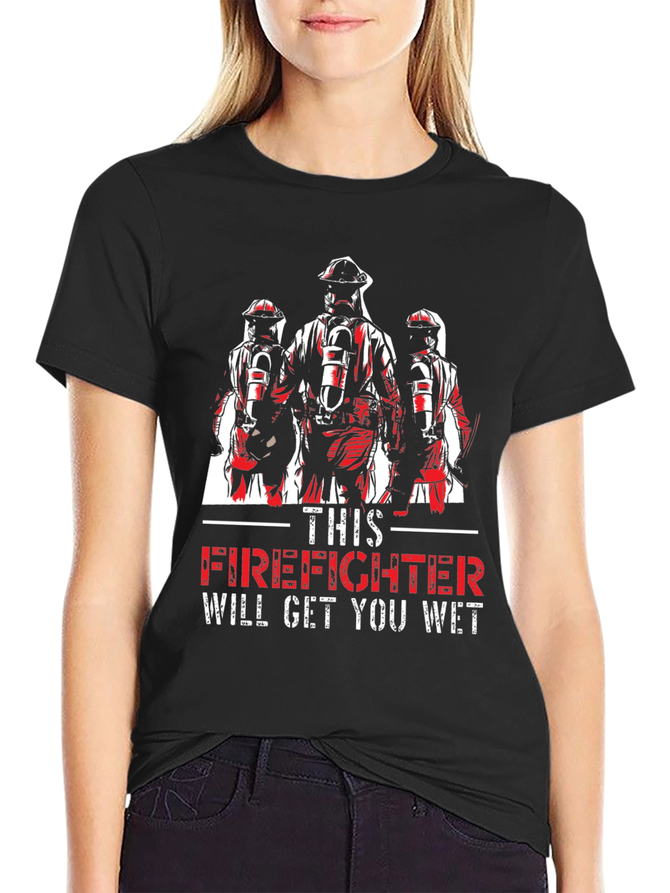 Firefighter Will Get You Wet T-Shirt
