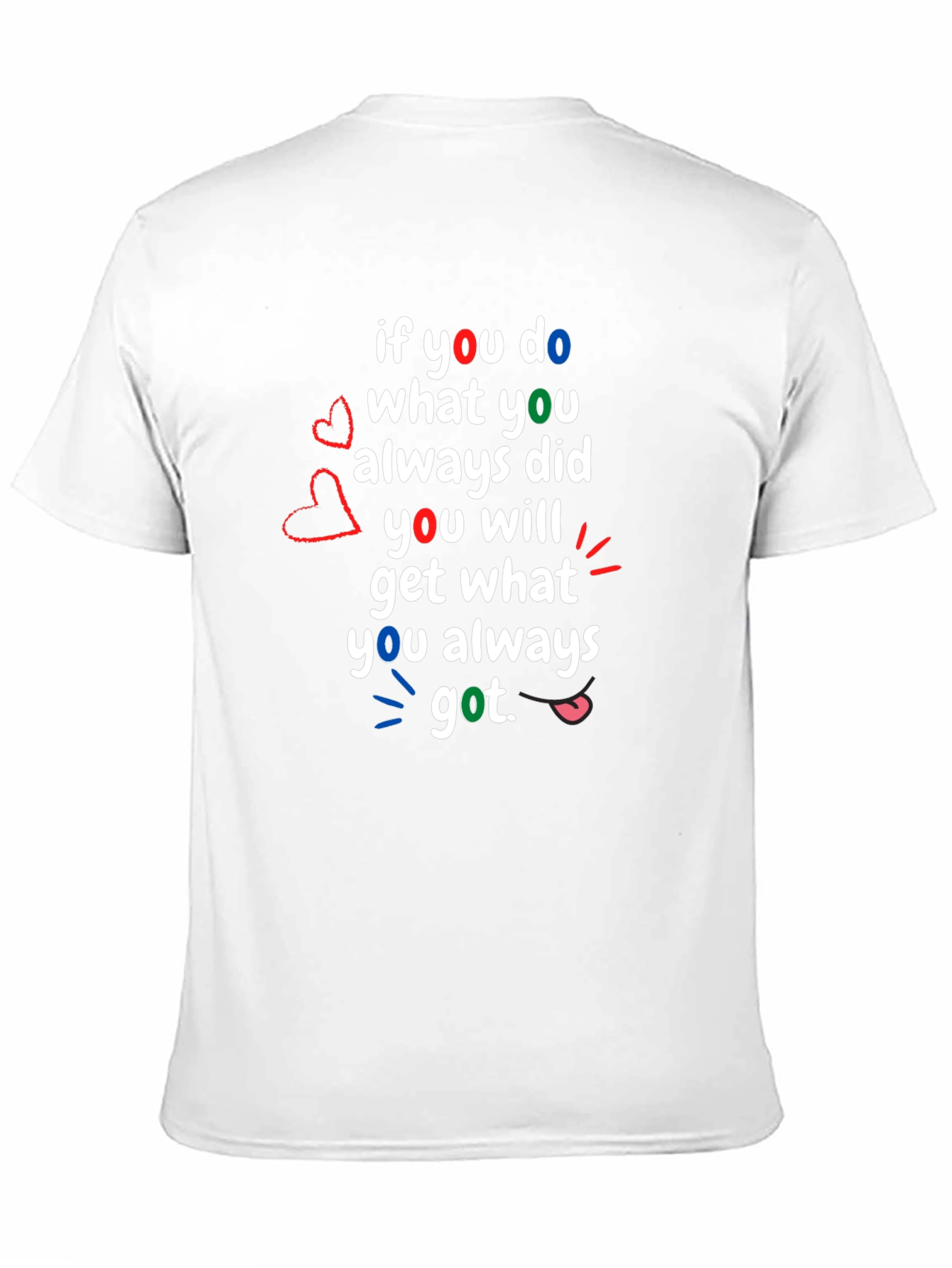 Motivational T-Shirt: If You Do What You Always Did