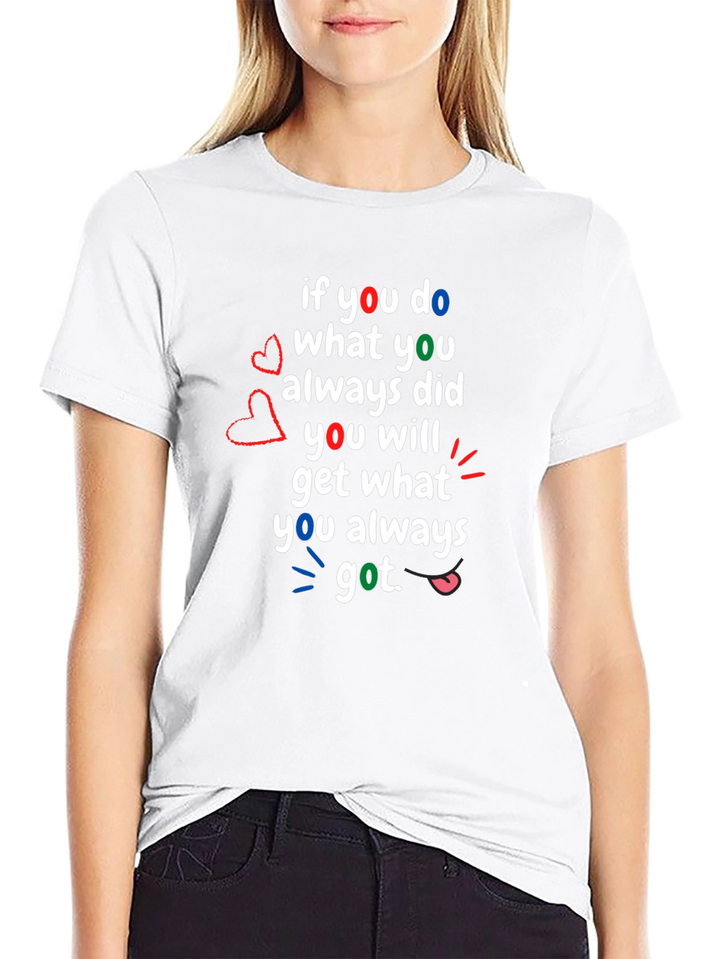 Motivational T-Shirt: If You Do What You Always Did