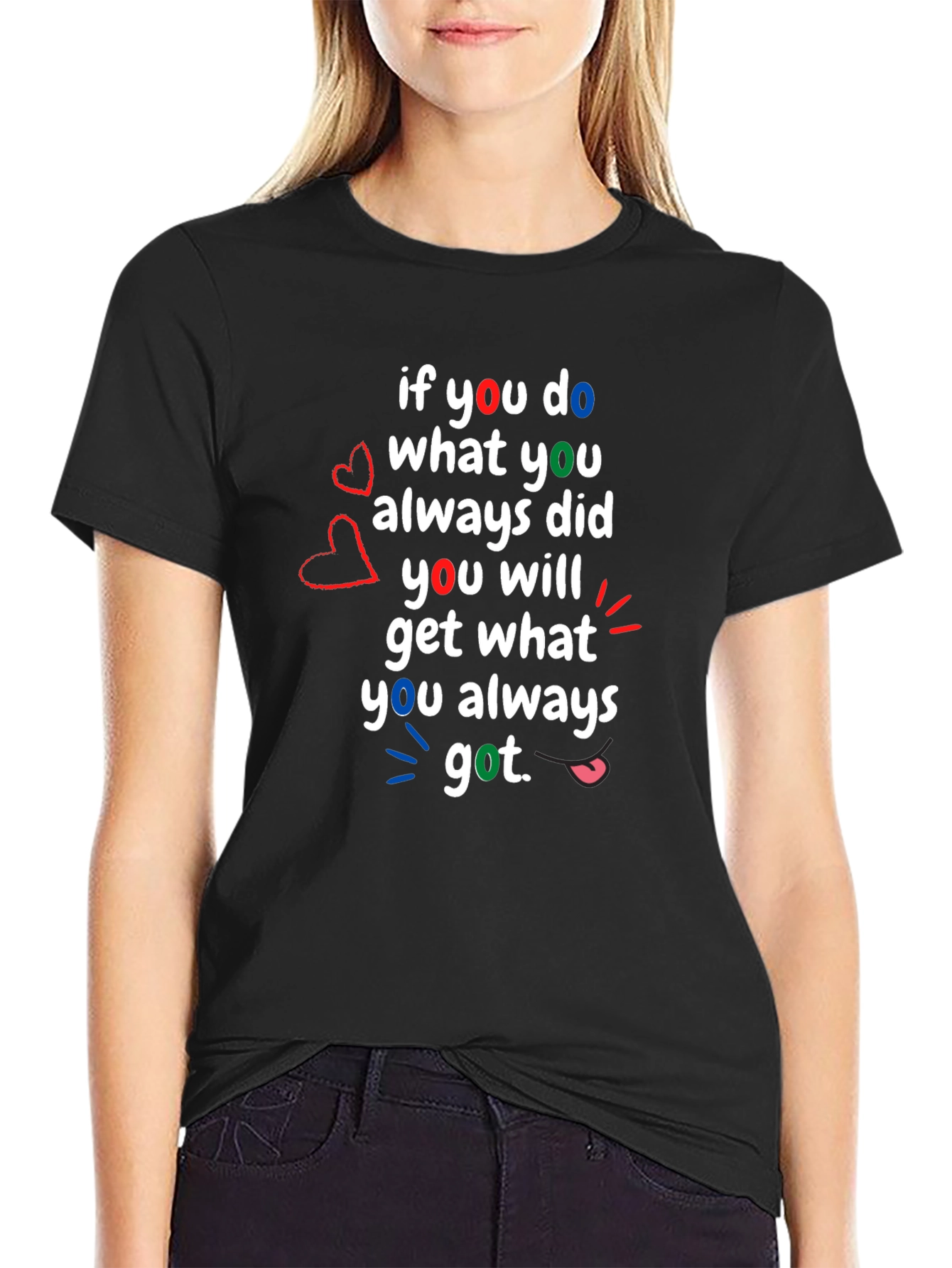 Motivational T-Shirt: If You Do What You Always Did