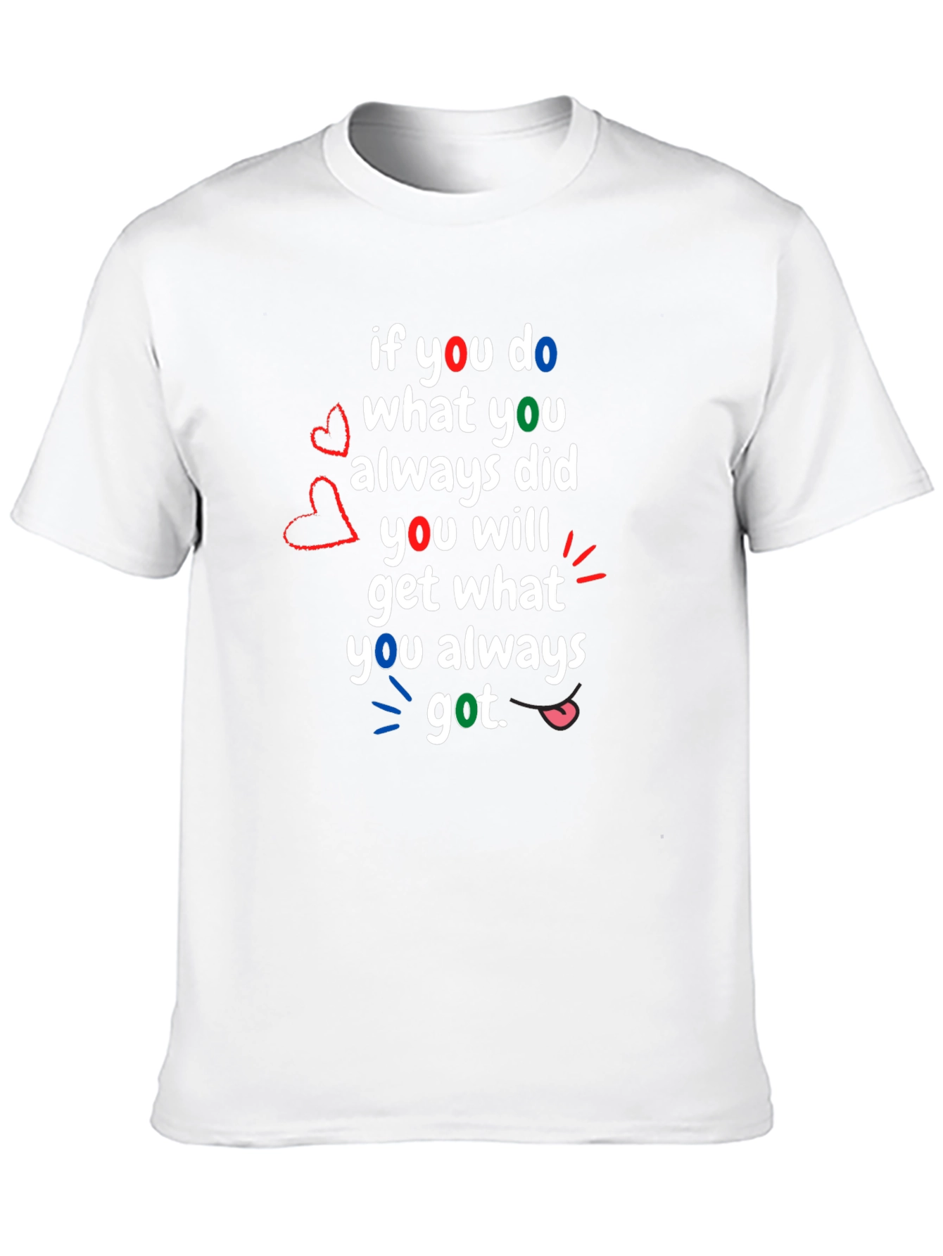 Motivational T-Shirt: If You Do What You Always Did
