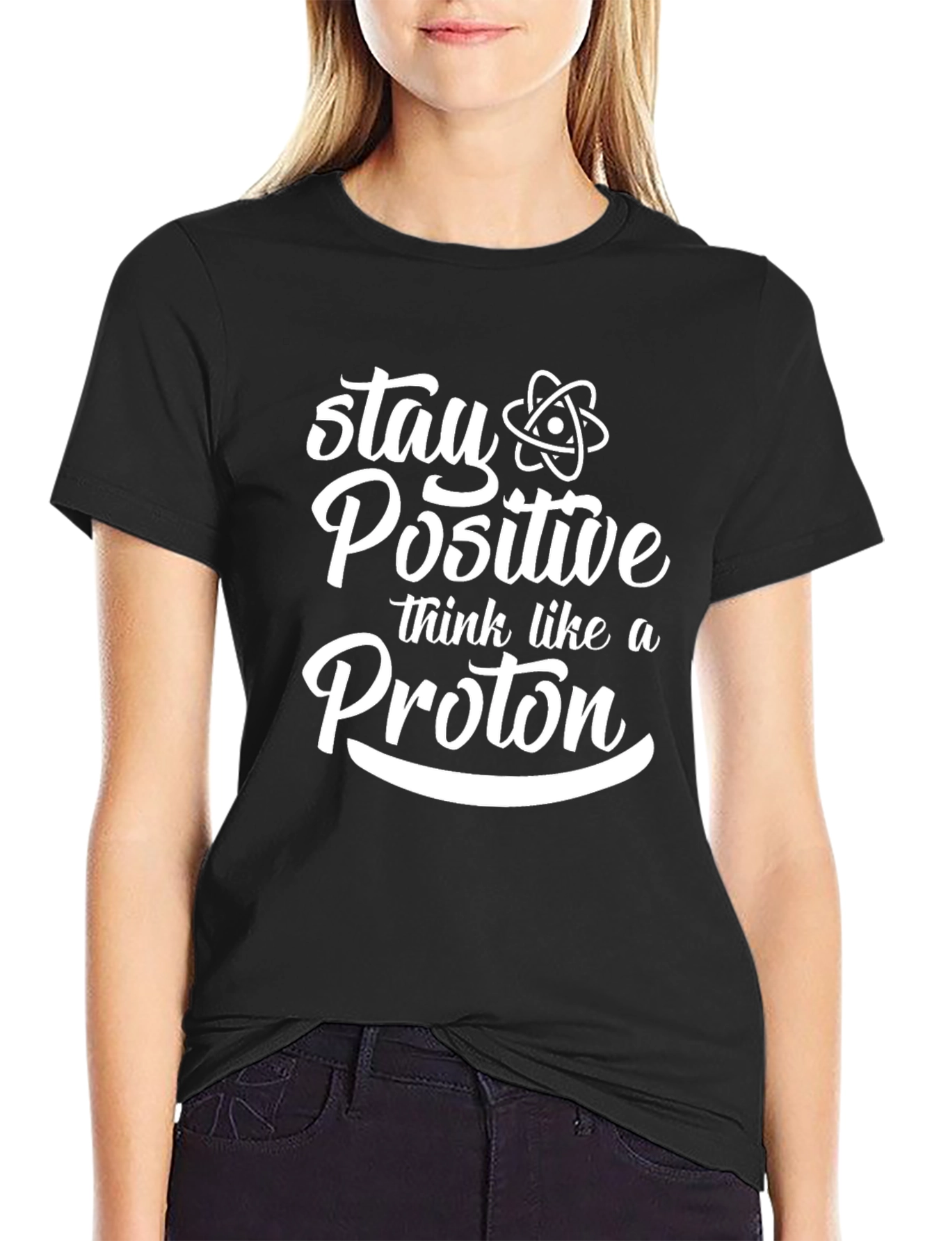 Stay Positive Think Like A Proton Black T-Shirt