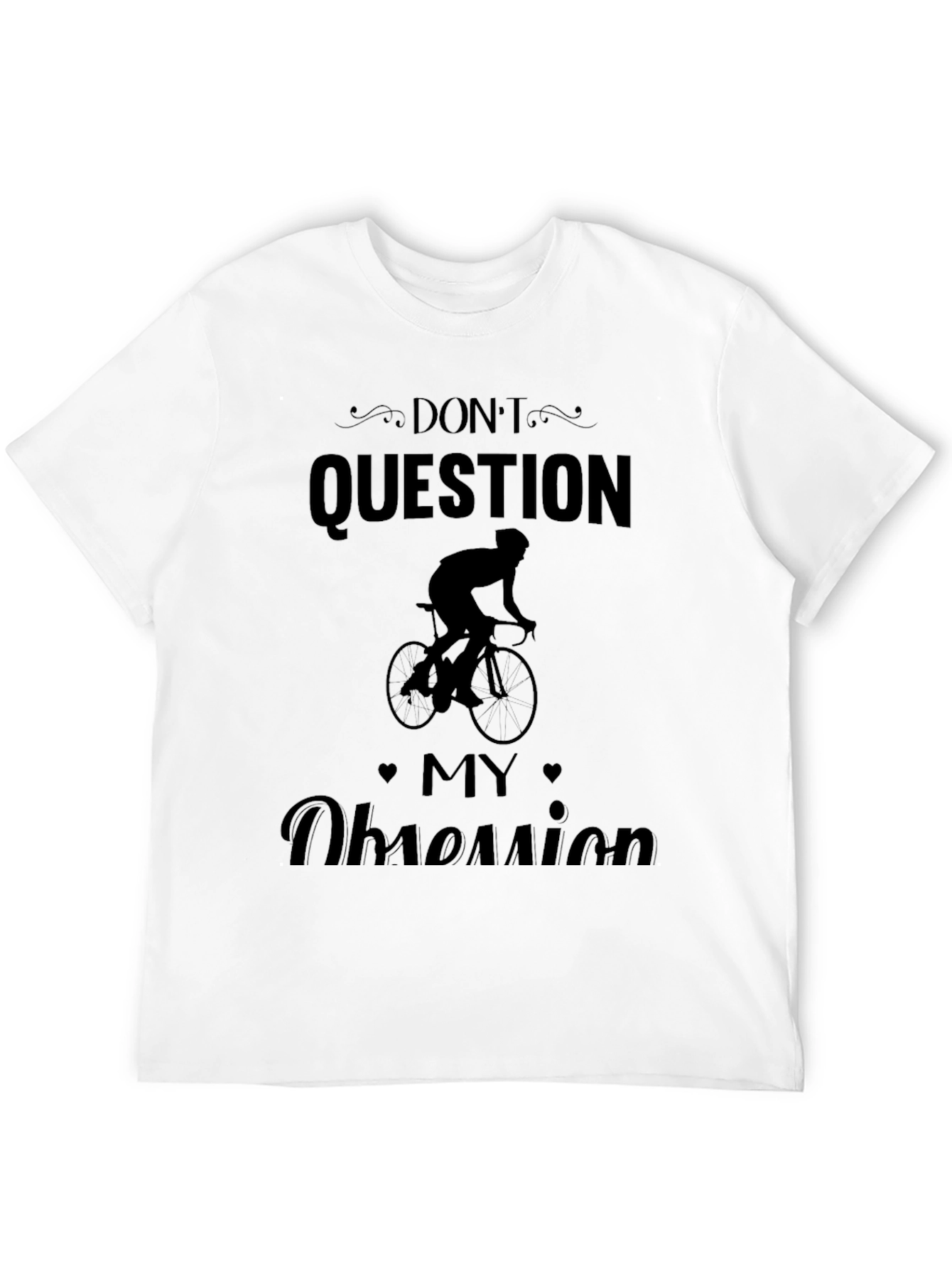 Mens Dont Question My Obsession Biker T-Shirt