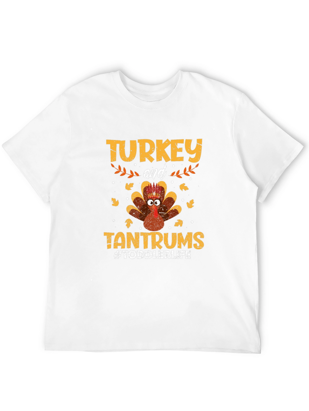 Turkey and Tantrums Toddler Life T-Shirt