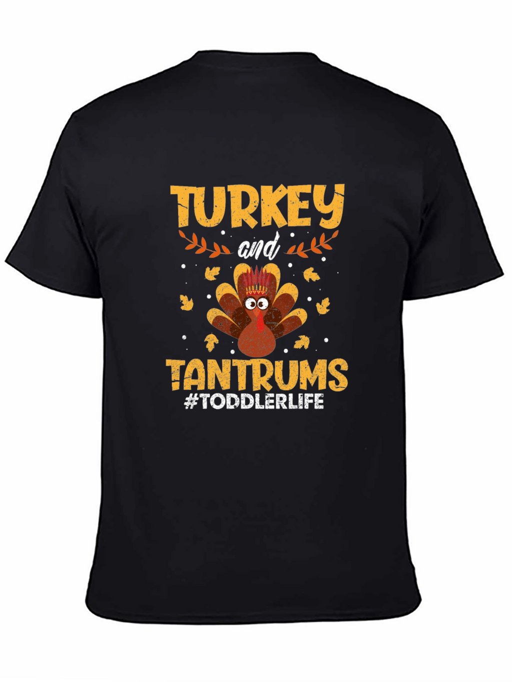 Turkey and Tantrums Toddler Life T-Shirt