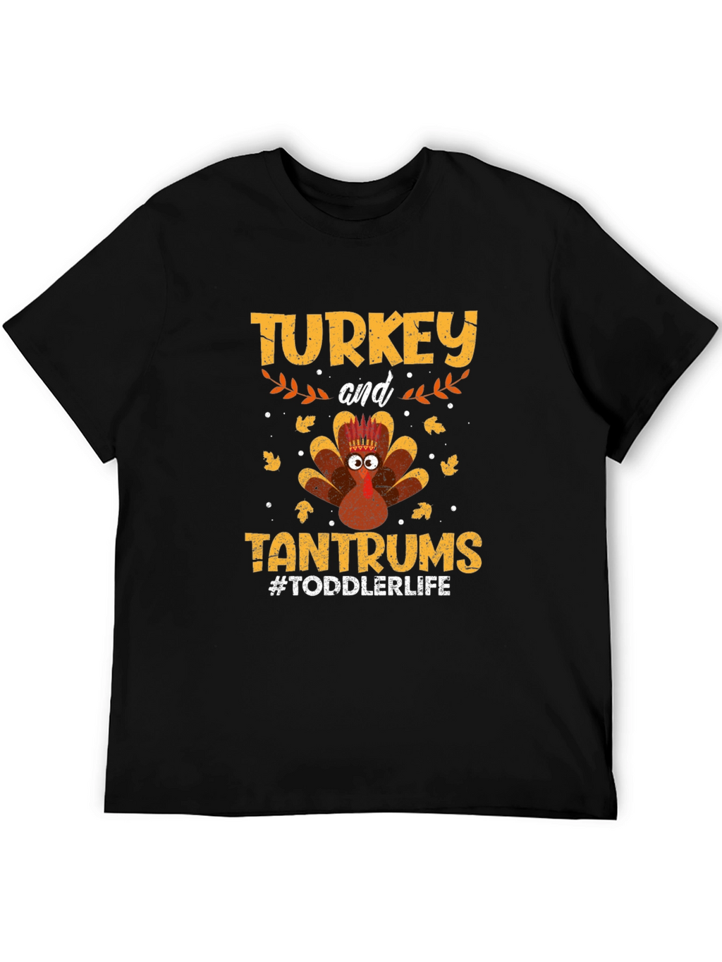 Turkey and Tantrums Toddler Life T-Shirt