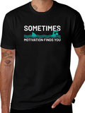 Sometimes Motivation Finds You Graphic T-Shirt