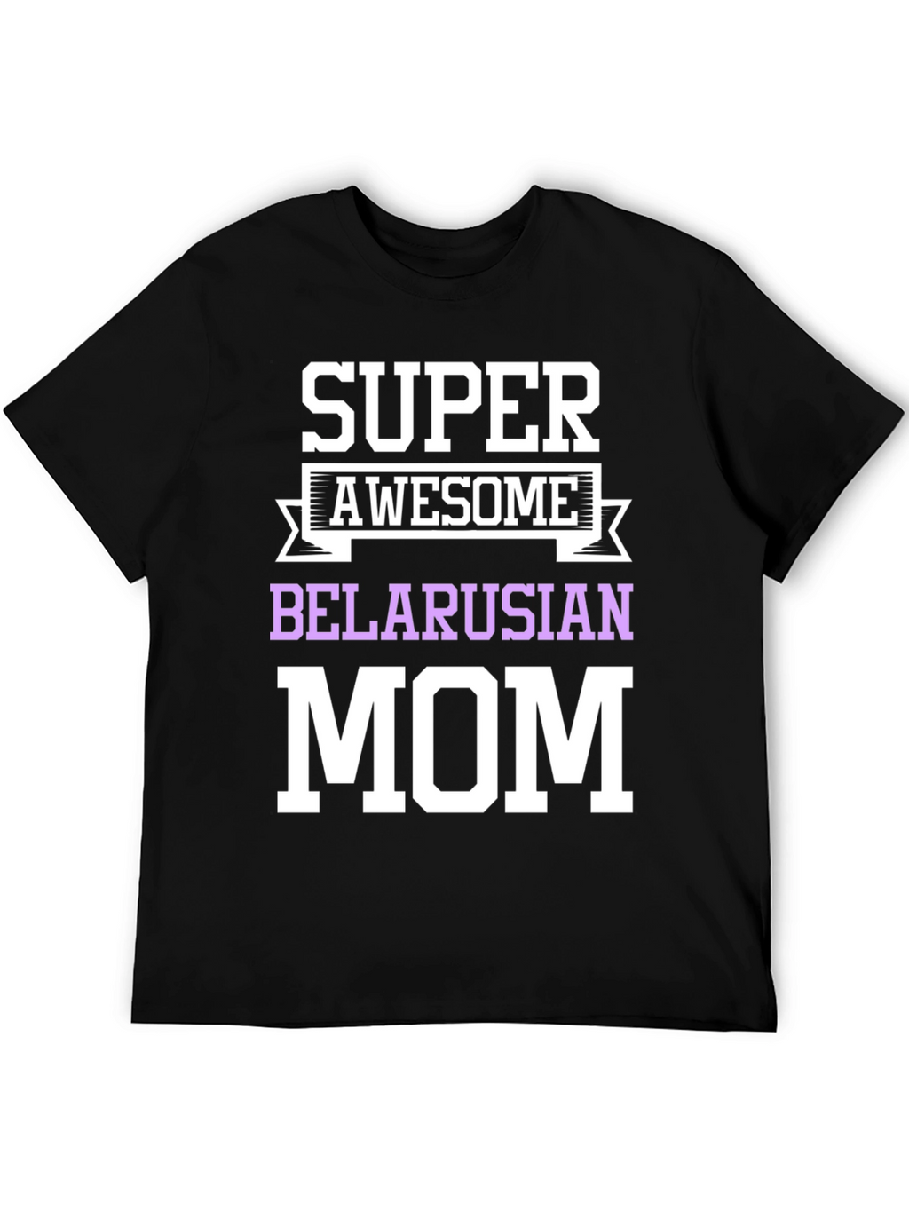Super Awesome Belarusian Mom T-Shirt