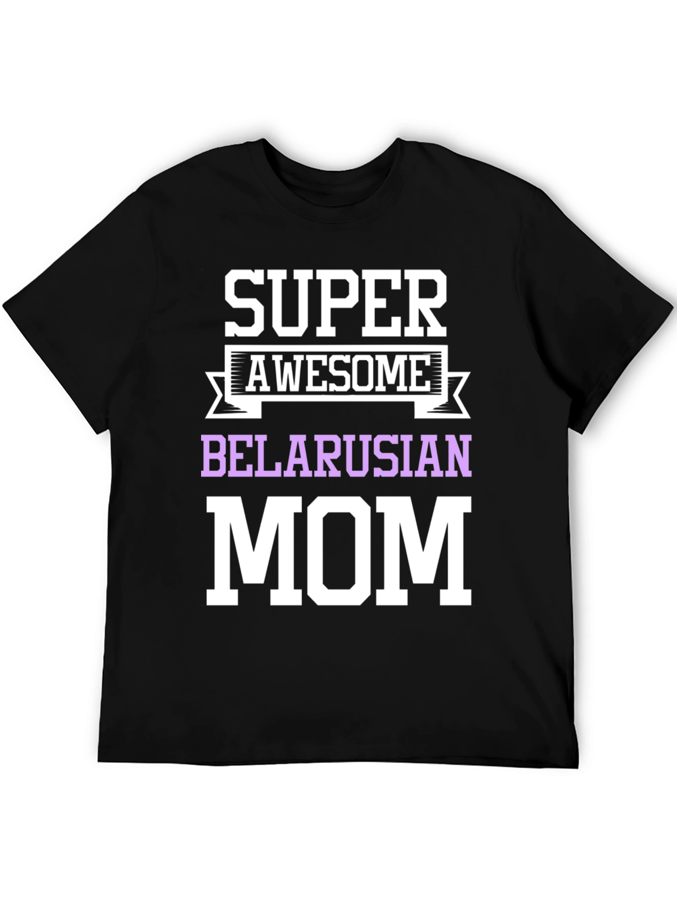 Super Awesome Belarusian Mom T-Shirt