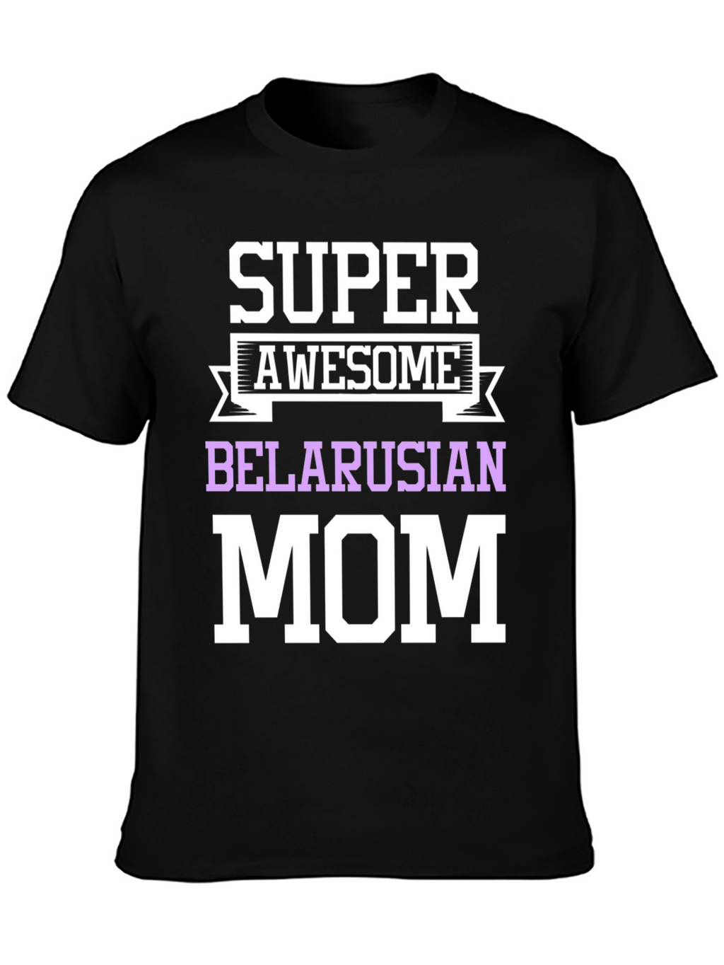 Super Awesome Belarusian Mom T-Shirt