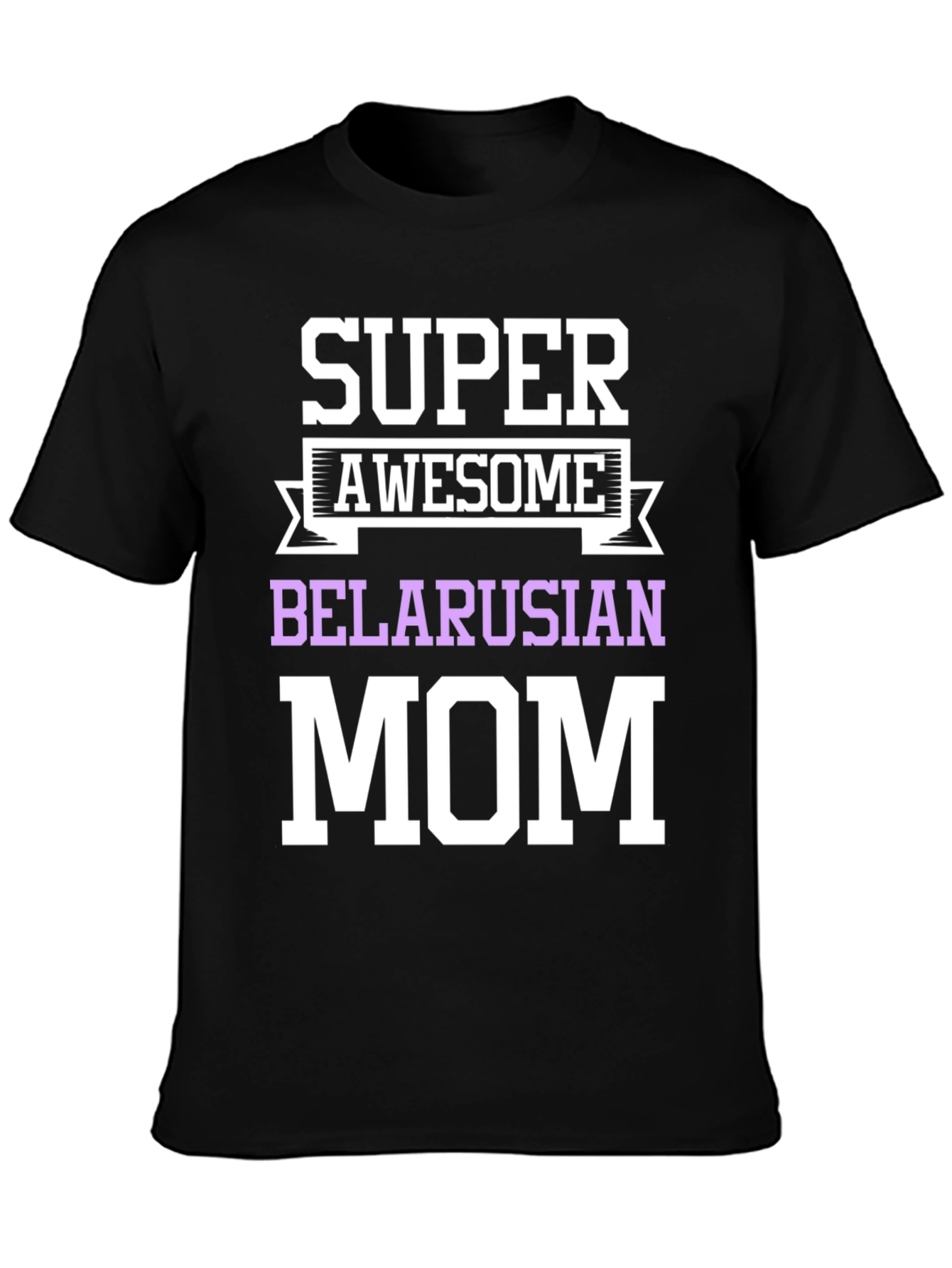 Super Awesome Belarusian Mom T-Shirt