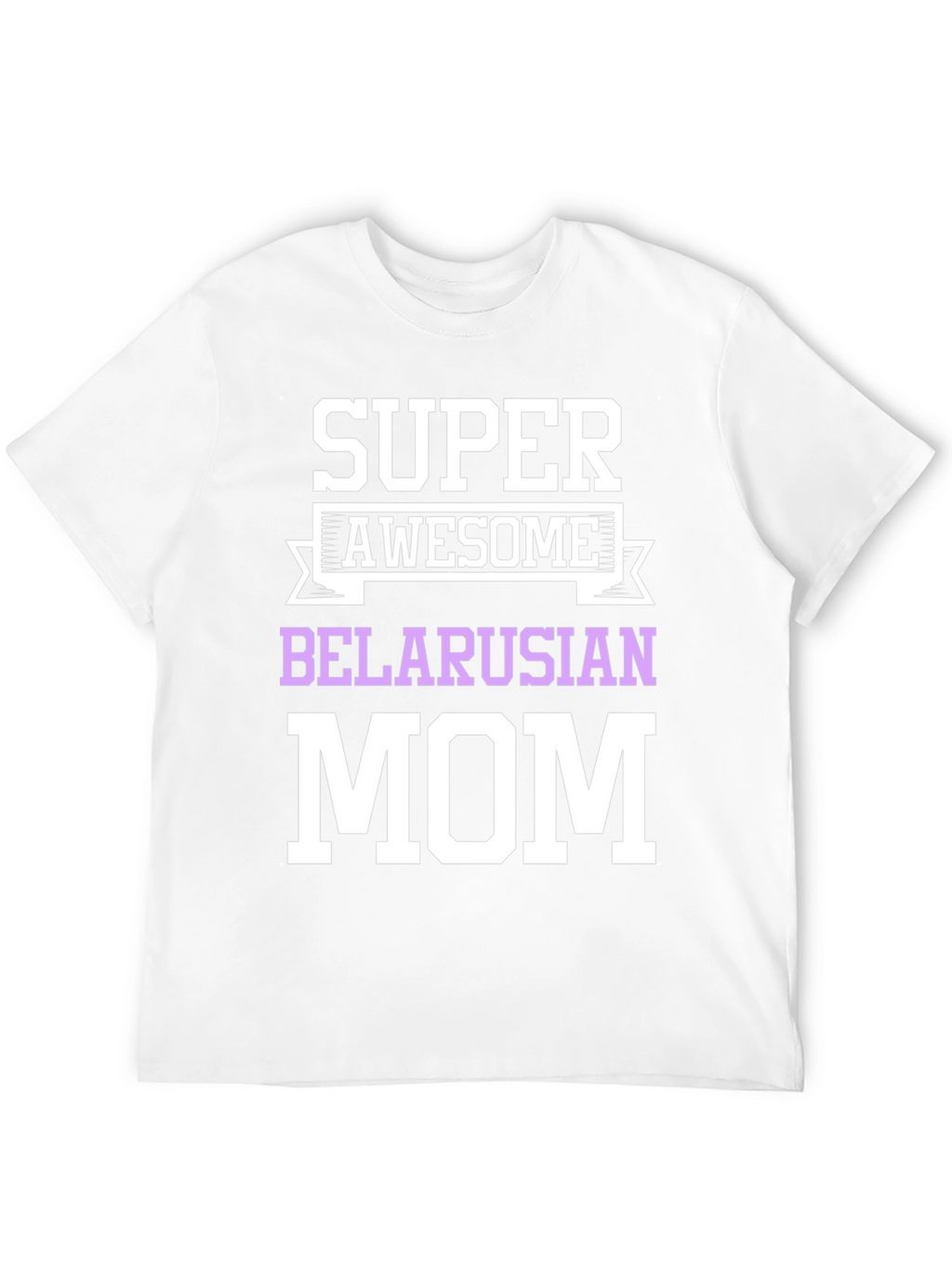 Super Awesome Belarusian Mom T-Shirt