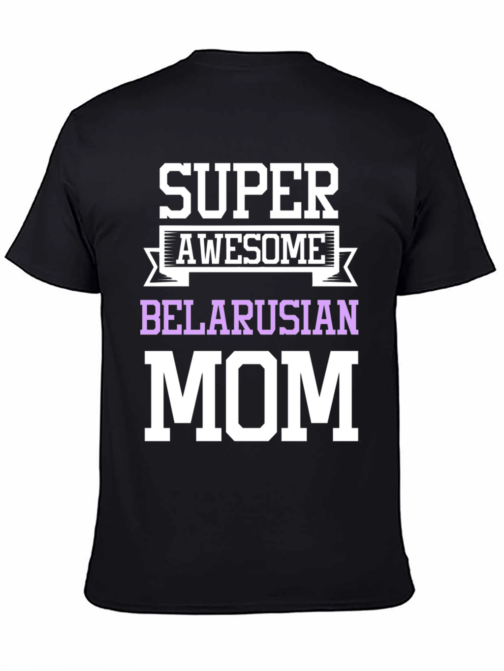 Super Awesome Belarusian Mom T-Shirt
