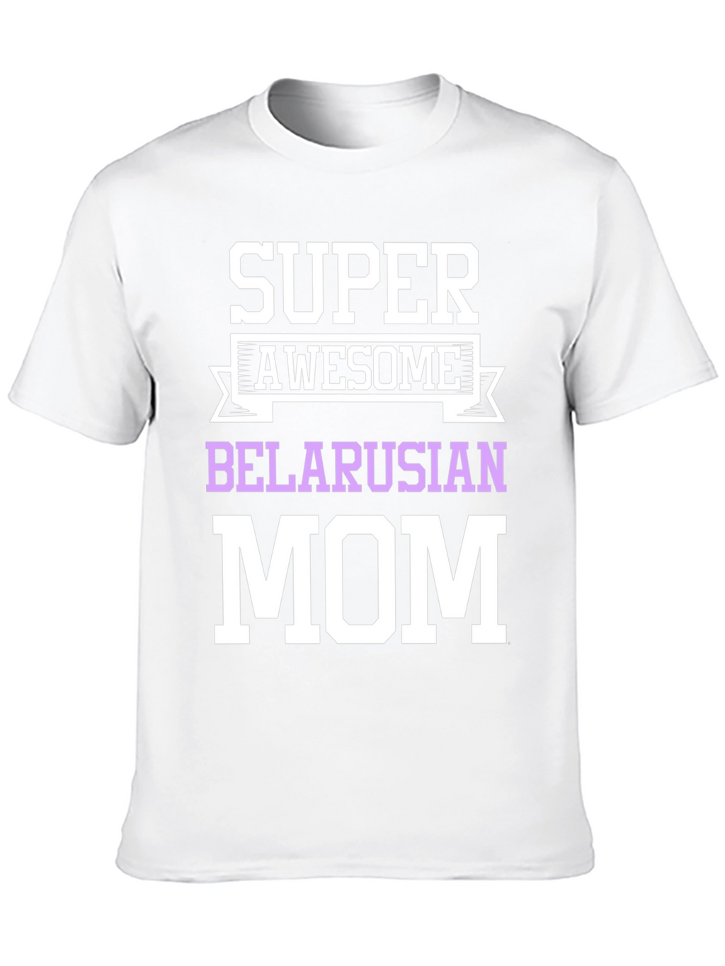 Super Awesome Belarusian Mom T-Shirt
