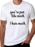 Youre Just Like Math Funny T-Shirt