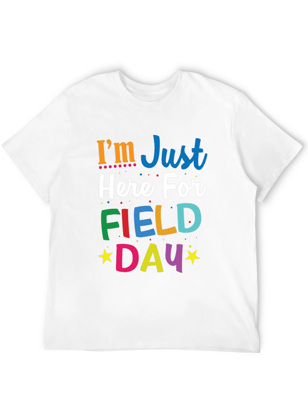 Im Just Here For Field Day T-Shirt