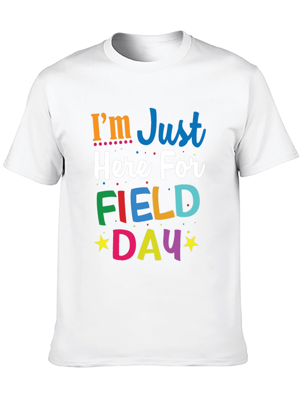 Im Just Here For Field Day T-Shirt